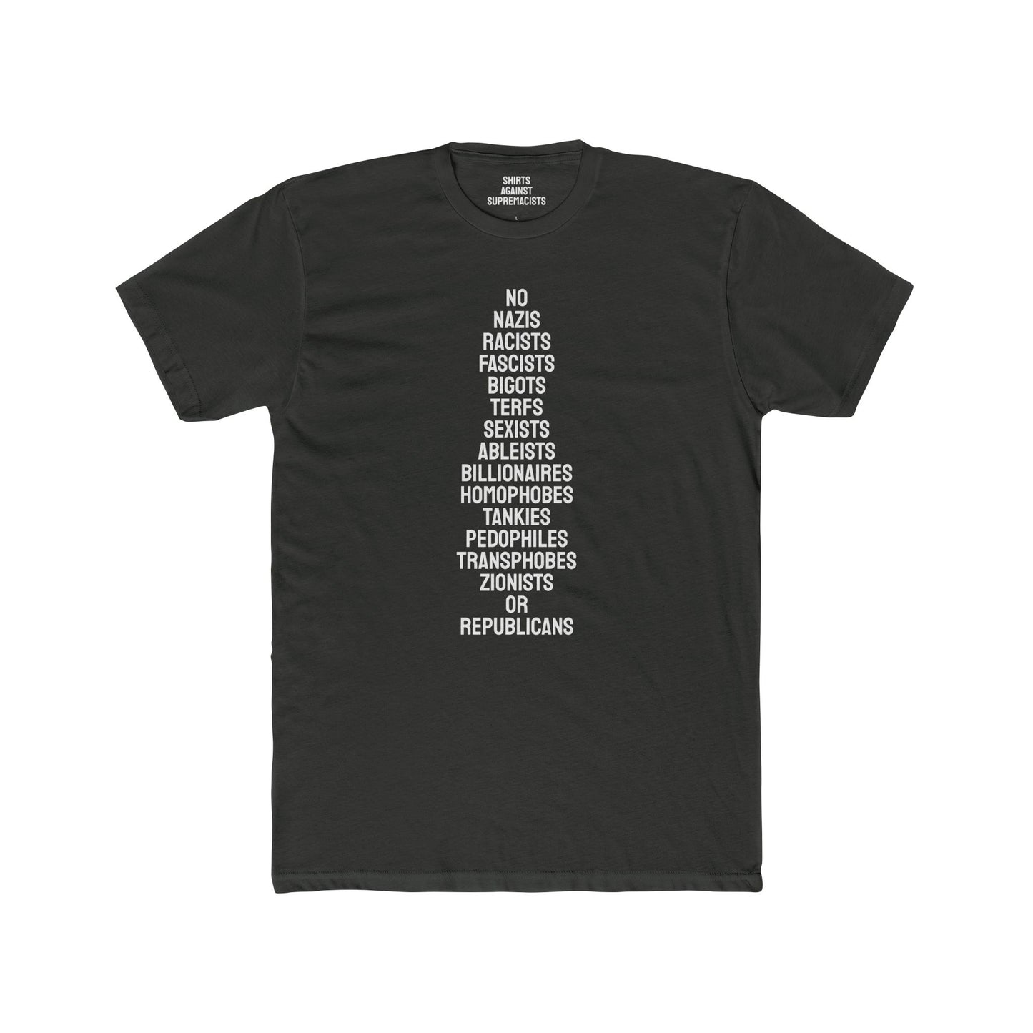 No Nazis Racists Fascists Bigots Terfs Sexists Ableists Billionaires Homophobes Tankies Pedophiles Transphobes Zionists Or Republicans - Unisex Cotton Crew Tee