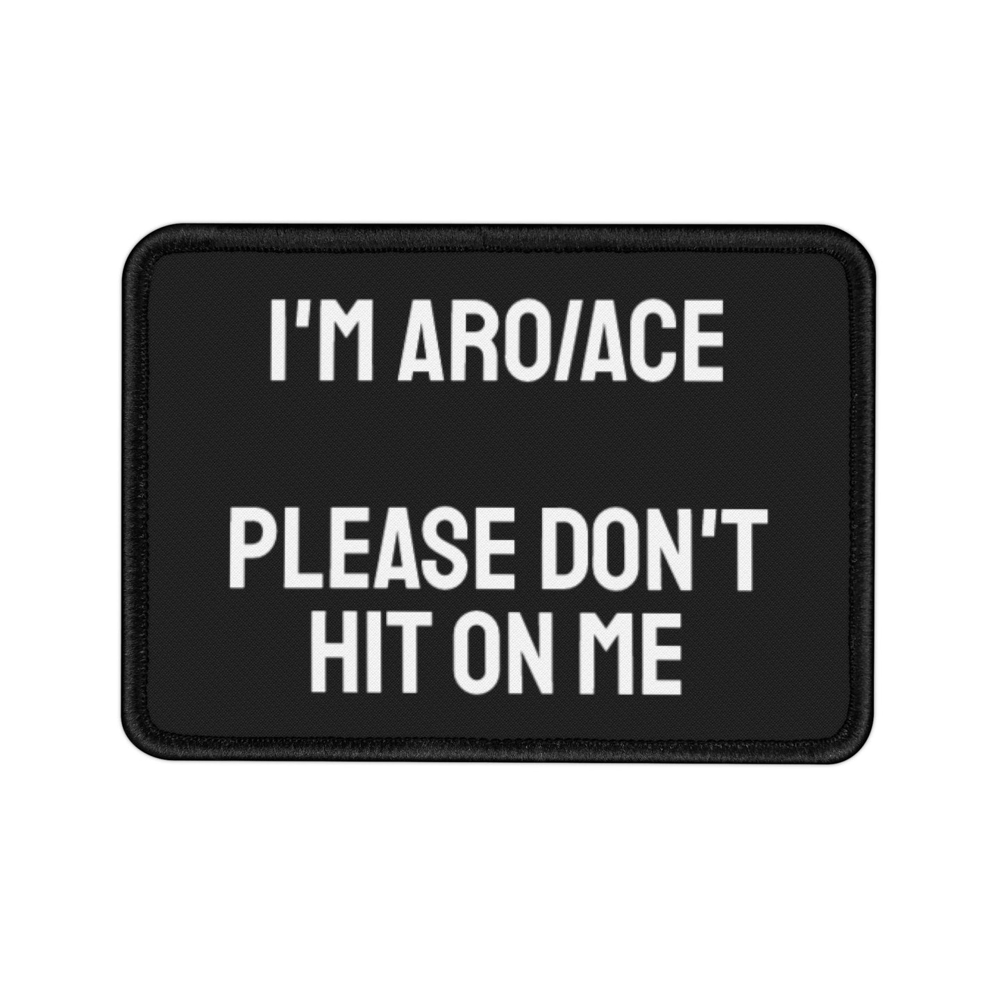 I'm Aro/Ace Please Don't Hit On Me - Iron-On Patch