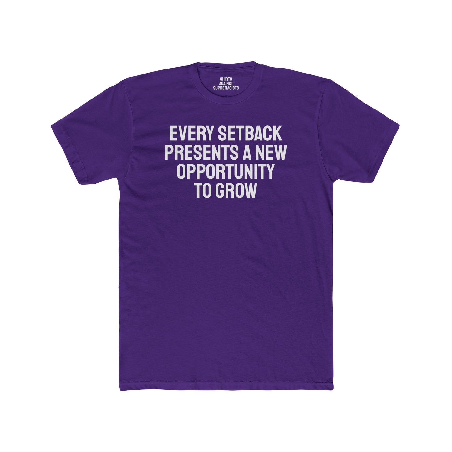 Every Setback Presents An Opportunity To Grow - Unisex Cotton Crew Tee