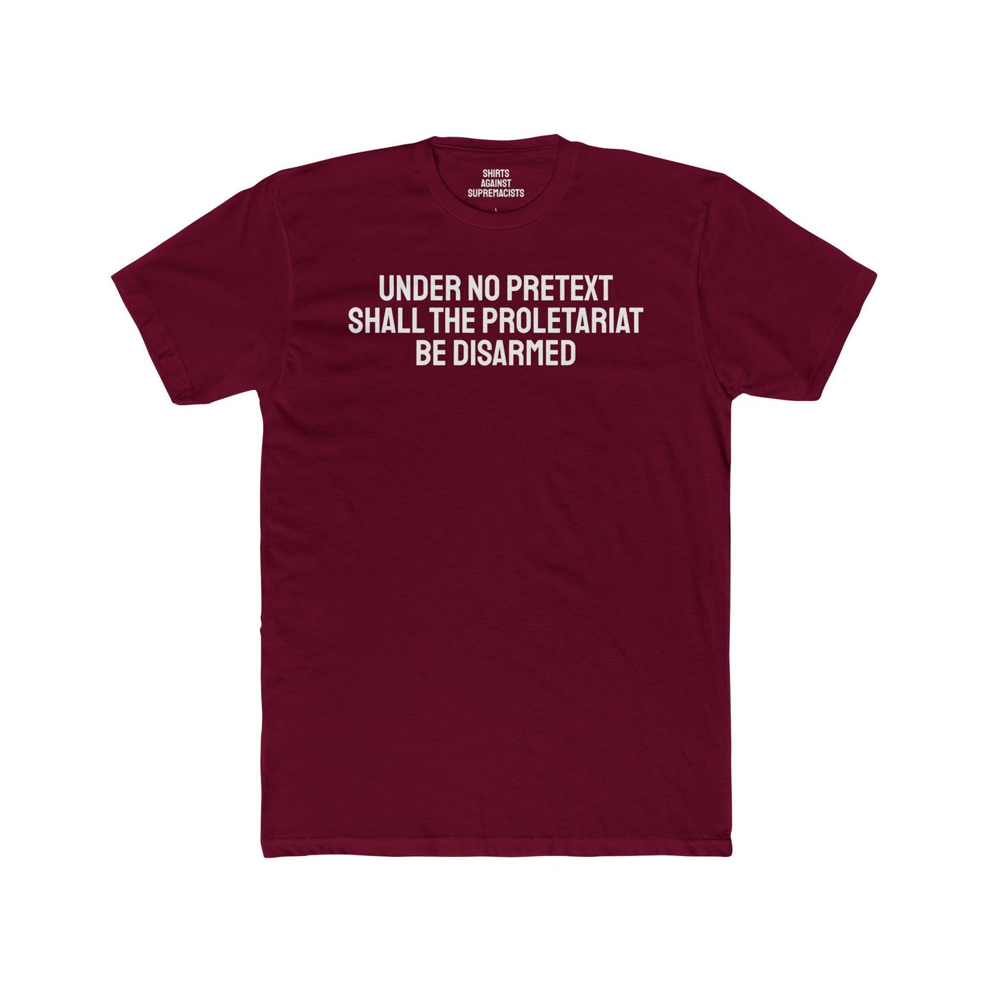 Under No Pretext Shall The Proletariat Be Disarmed - Unisex Cotton Crew Tee