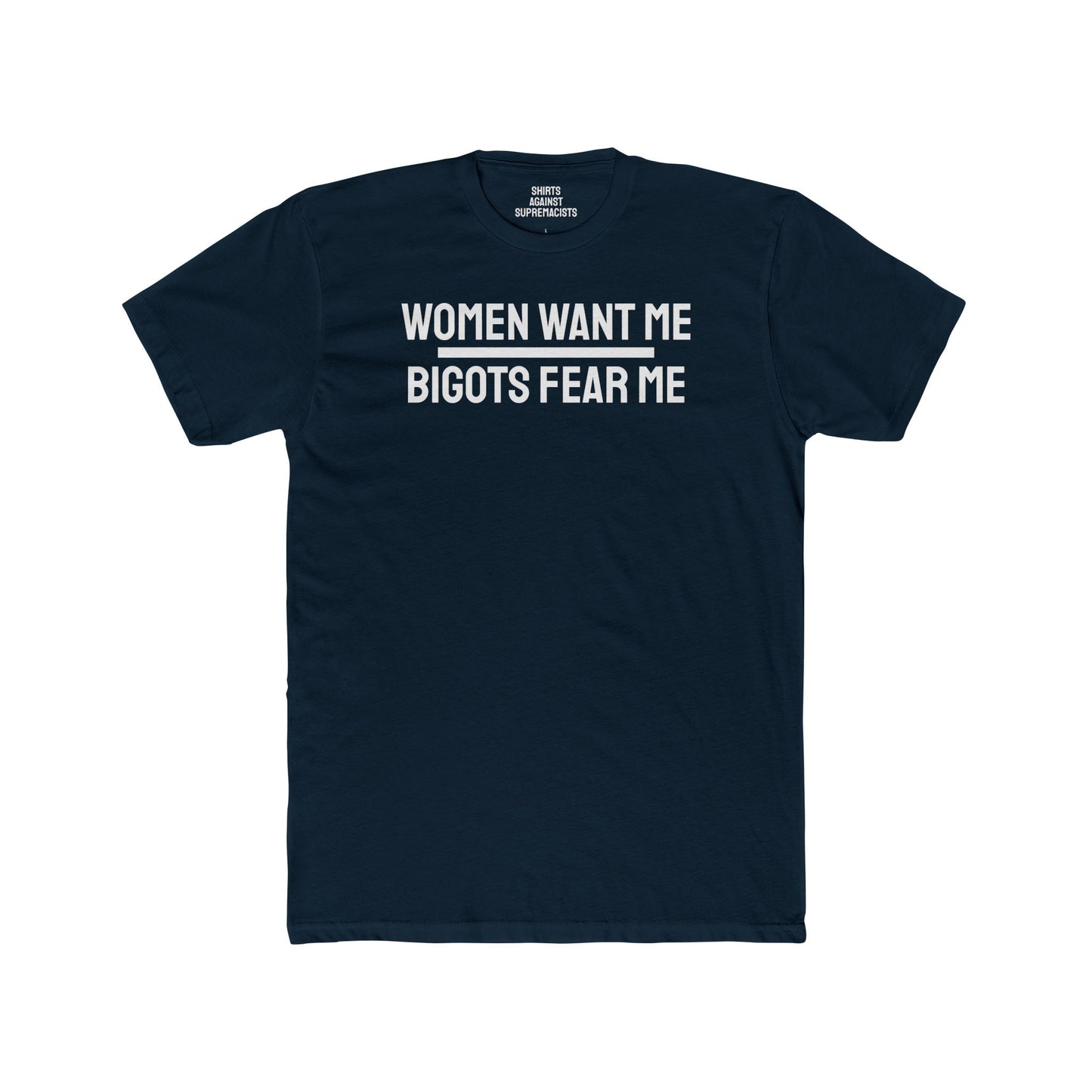 Women/Men Want Me Bigots Fear Me - Dual Sided Unisex Cotton Crew Tee