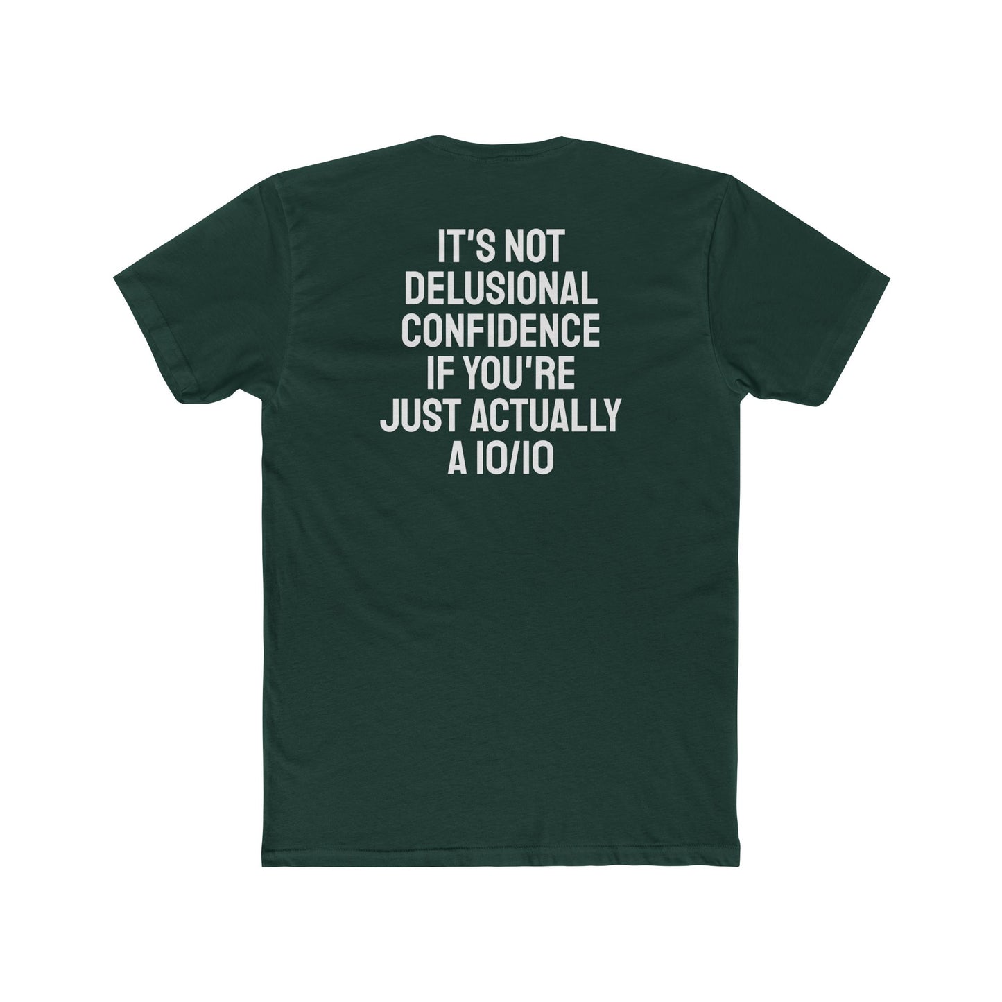 It's Not Delusional Confidence If You're Just Actually A 10/10 - Unisex Cotton Crew Tee