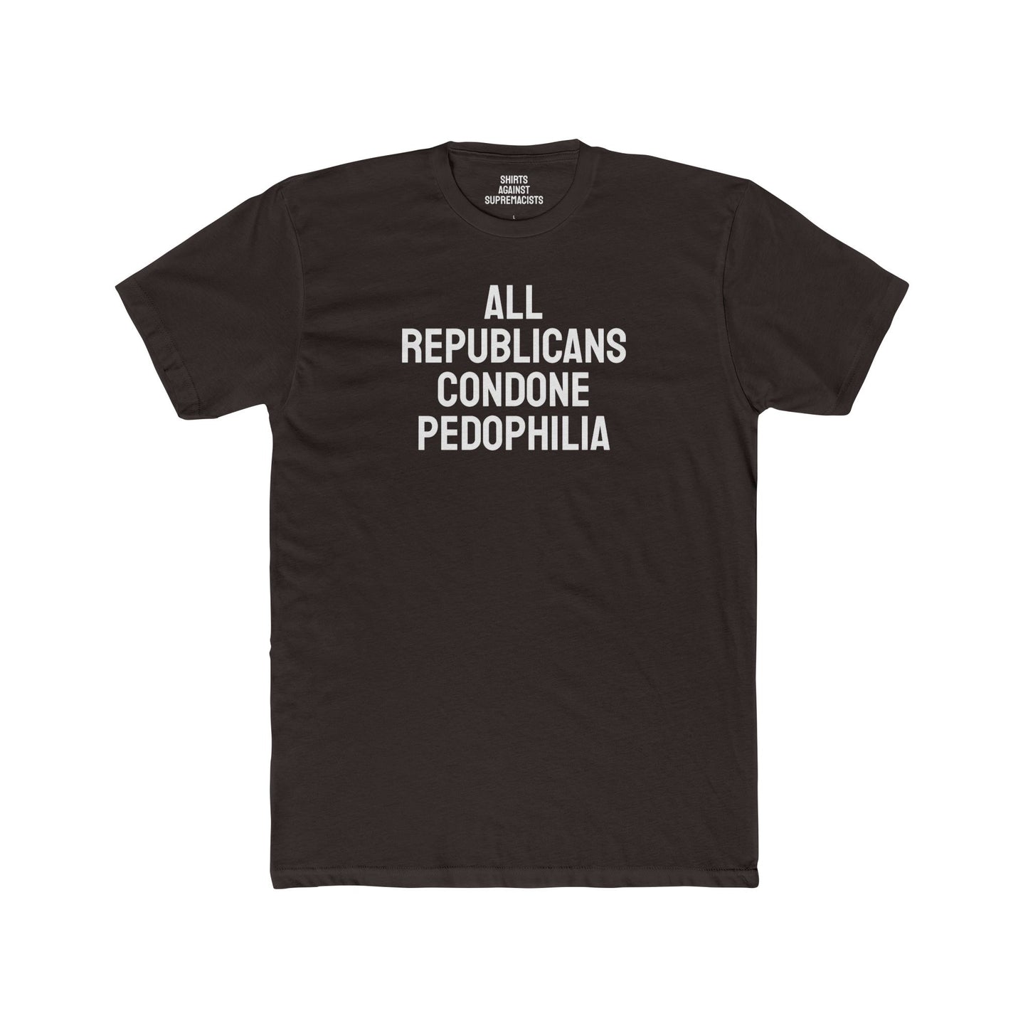 All Republicans Condone Pedophilia - Unisex Cotton Crew Tee