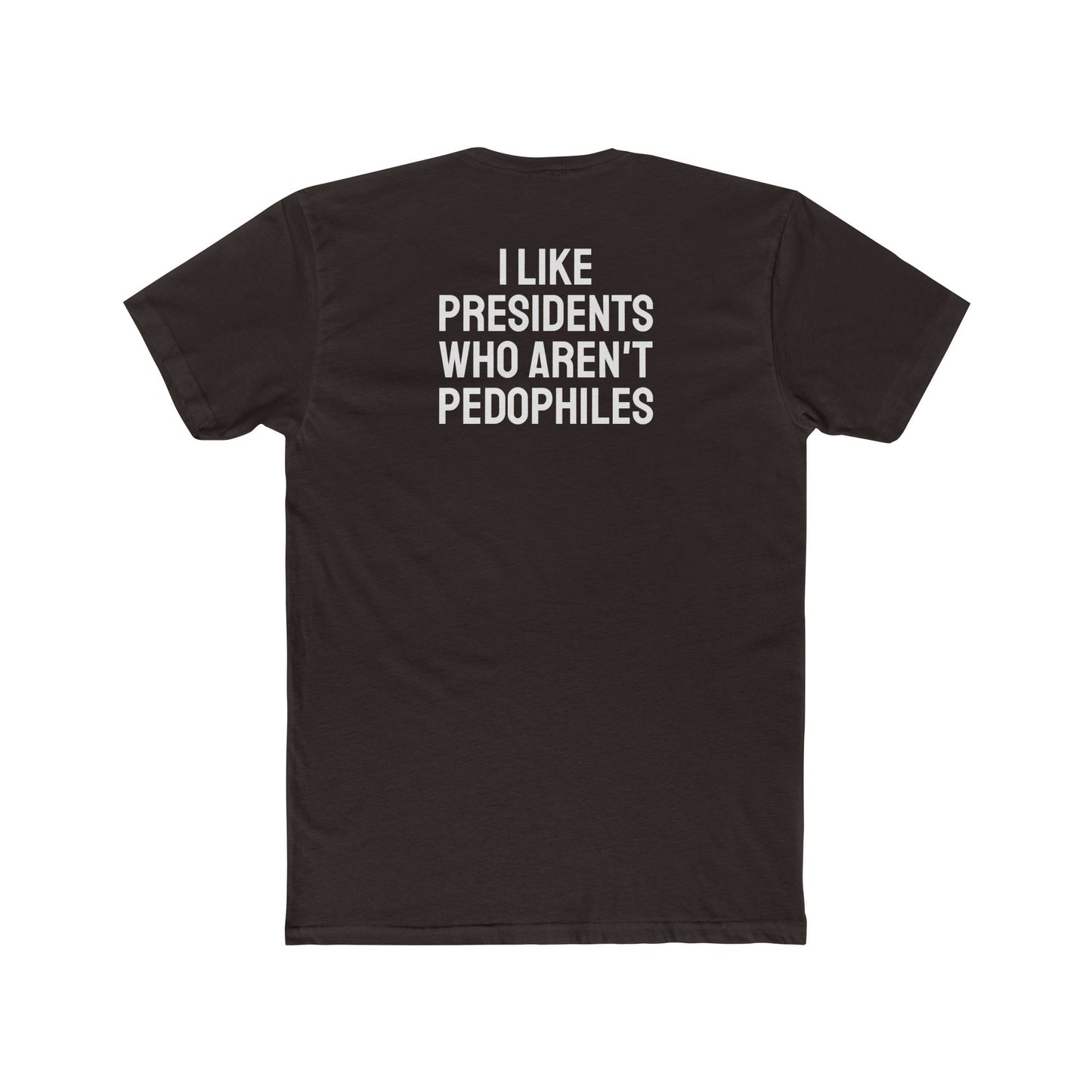 I Like Presidents Who Aren't Pedophiles - Unisex Cotton Crew Tee