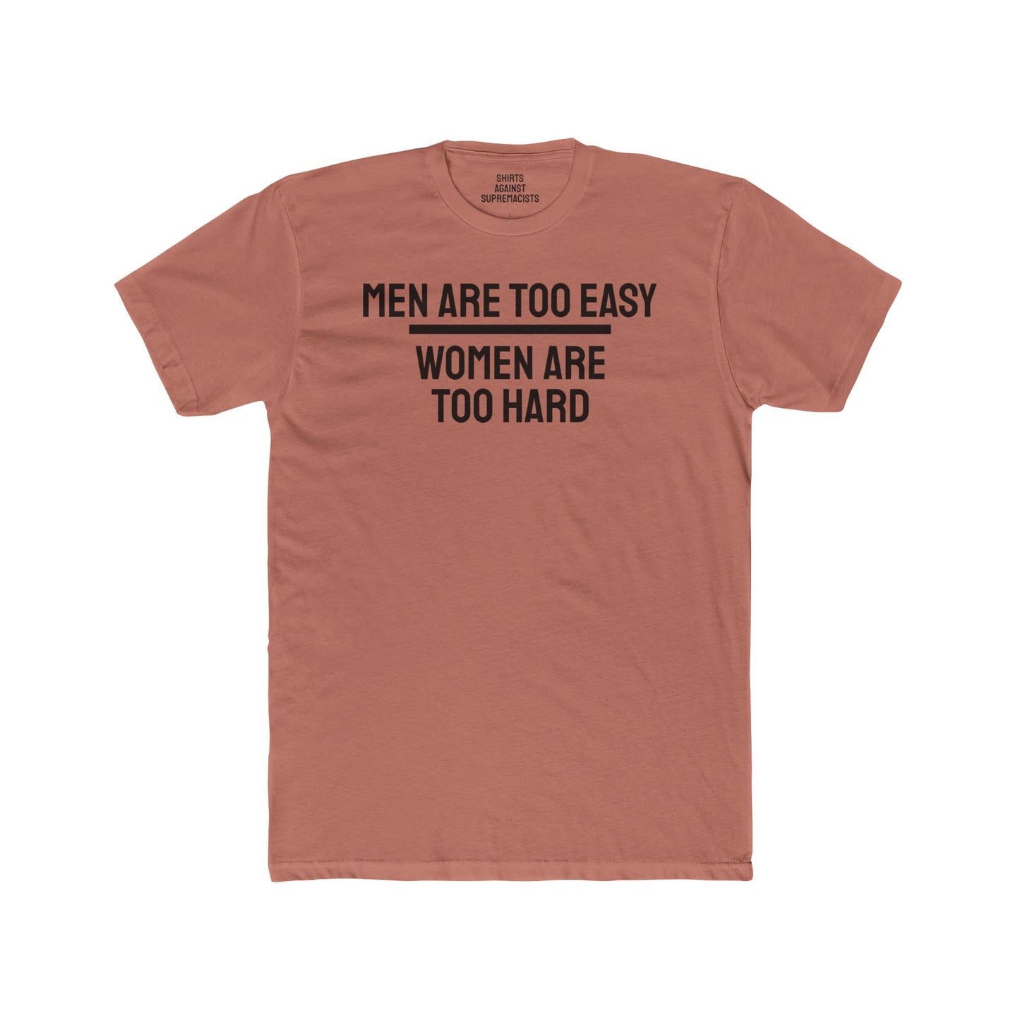 Men Are Too Easy Women Are Too Hard - Bisexual Unisex Cotton Crew Tee