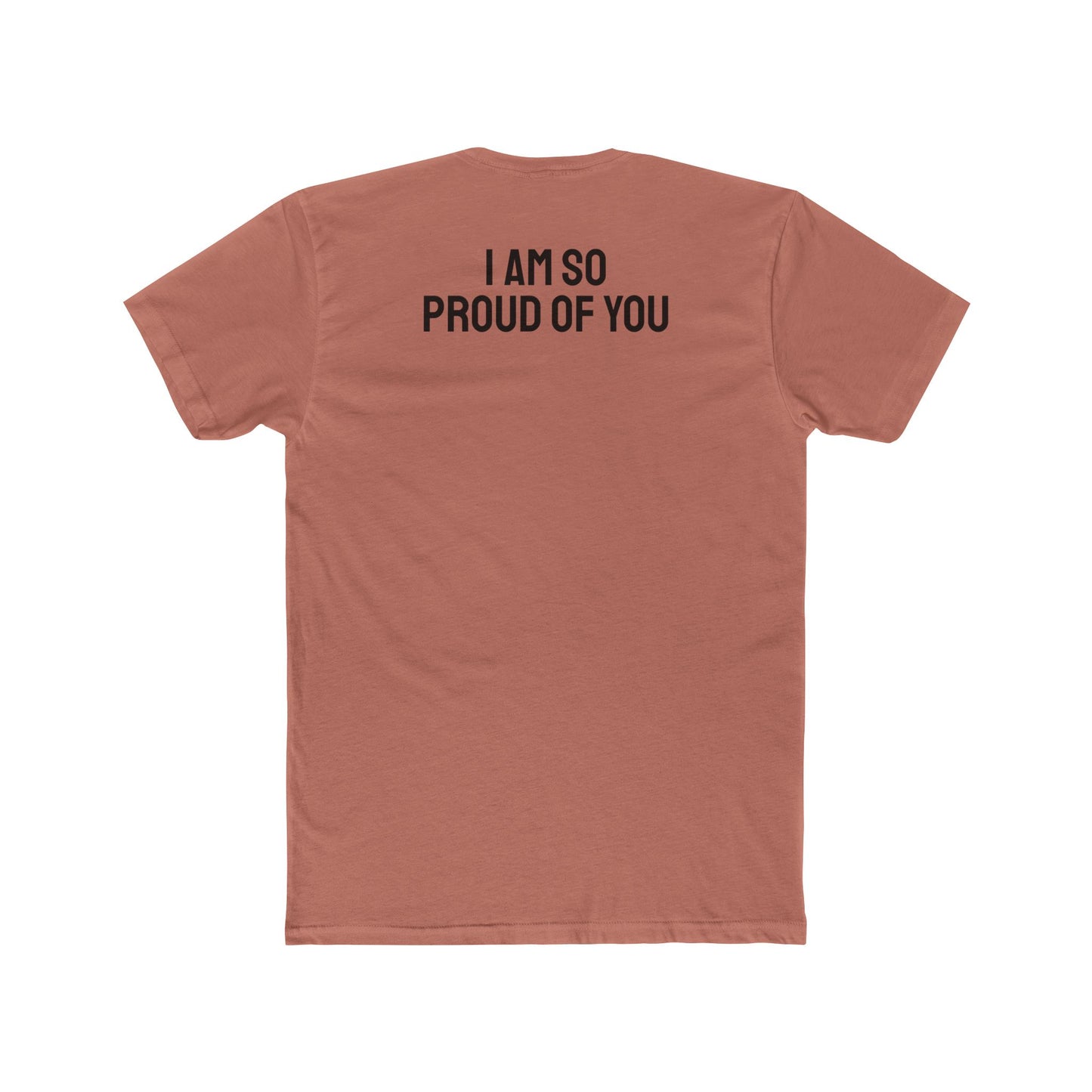 I Am So Proud Of You - Unisex Cotton Crew Tee