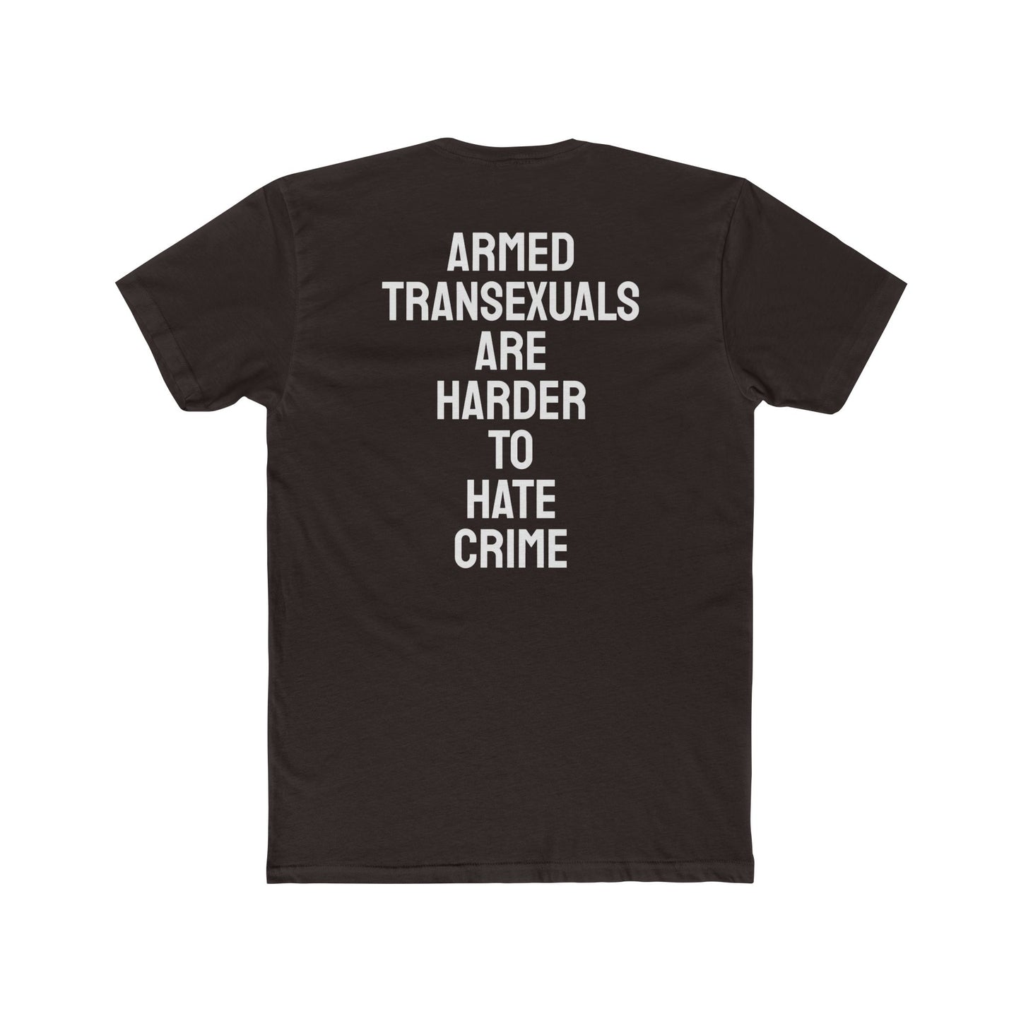 Armed Transexuals Are Harder To Hate Crime - Unisex Cotton Crew Tee