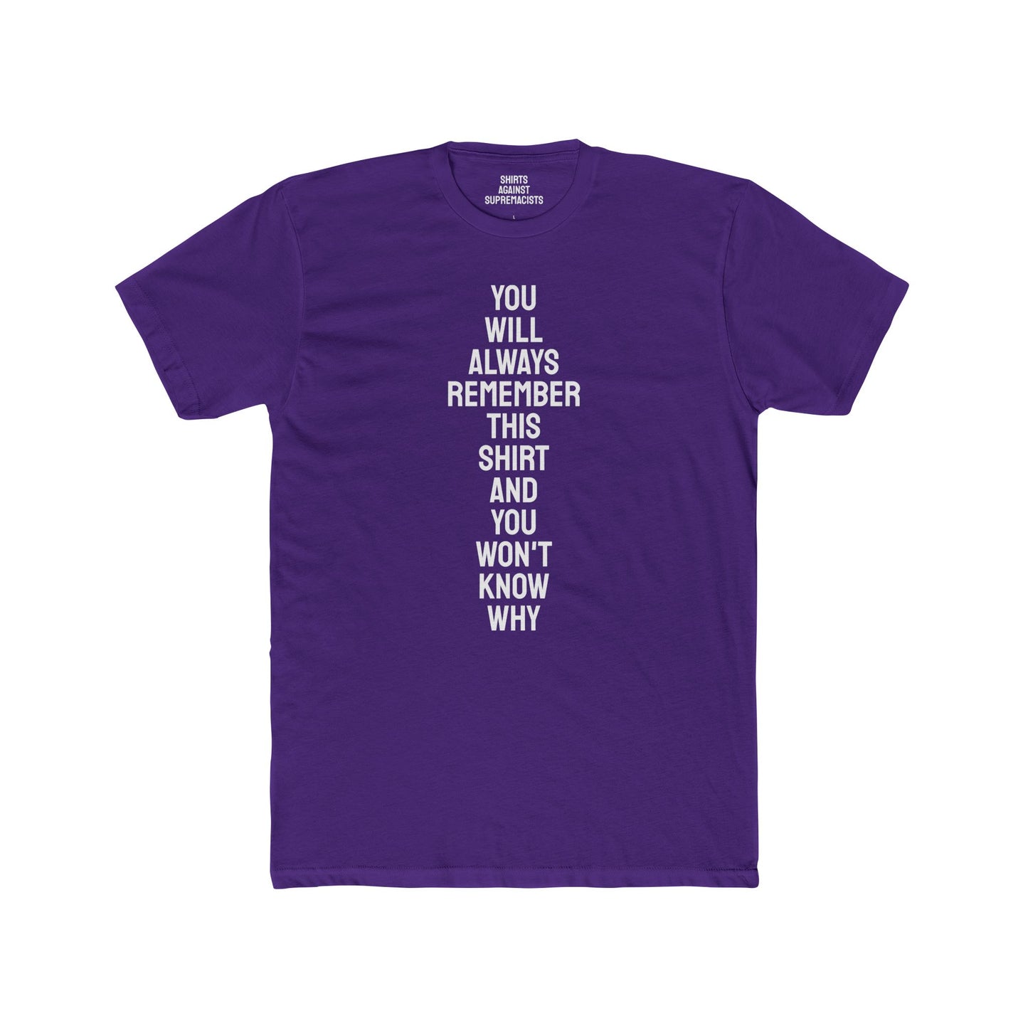 You Will Always Remember This Shirt And You Won't Know Why - Unisex Cotton Crew Tee