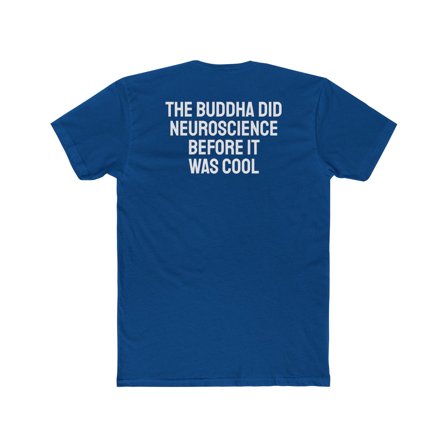 The Buddha Did Neuroscience Before It Was Cool - Unisex Cotton Crew Tee