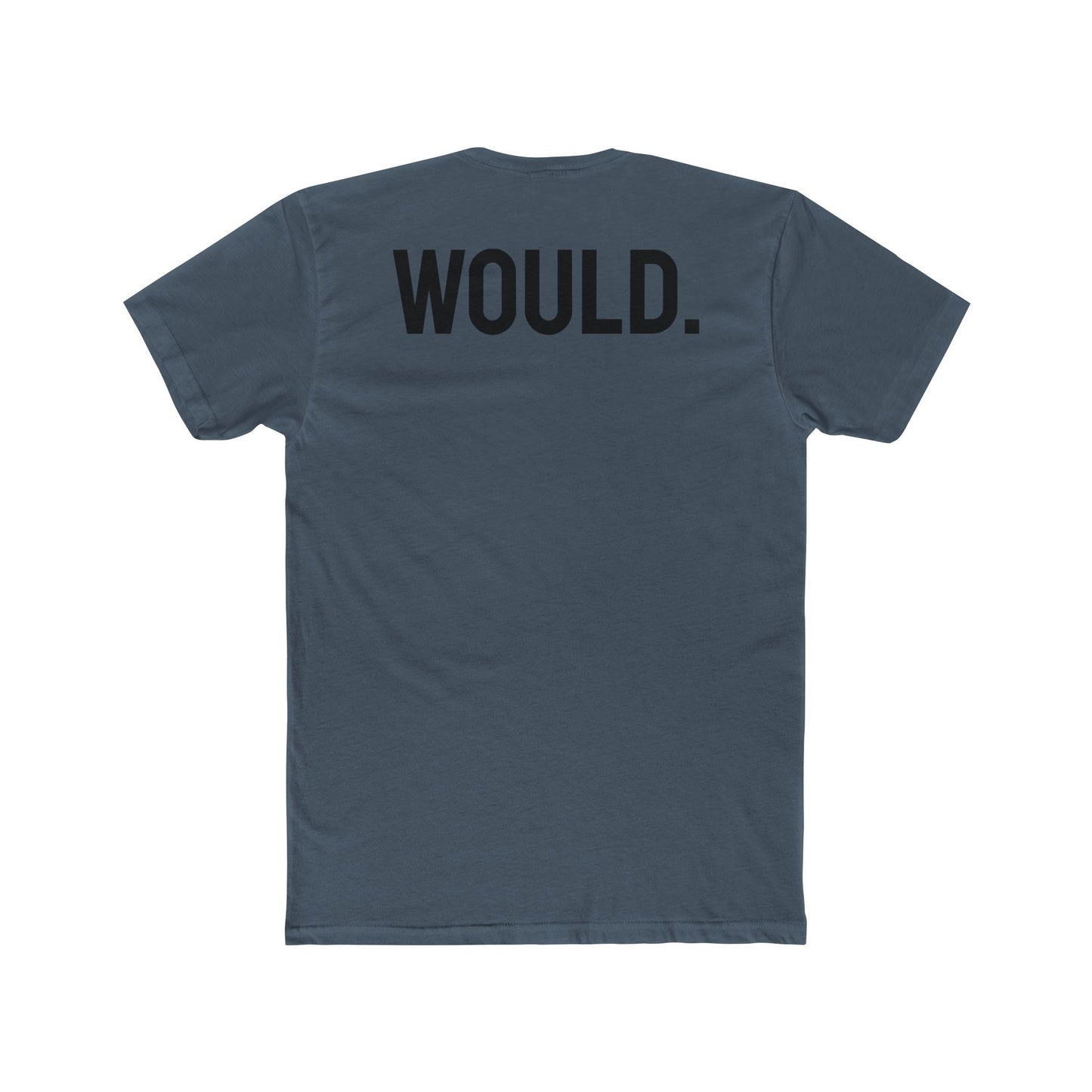 Would. - Unisex Cotton Crew Tee