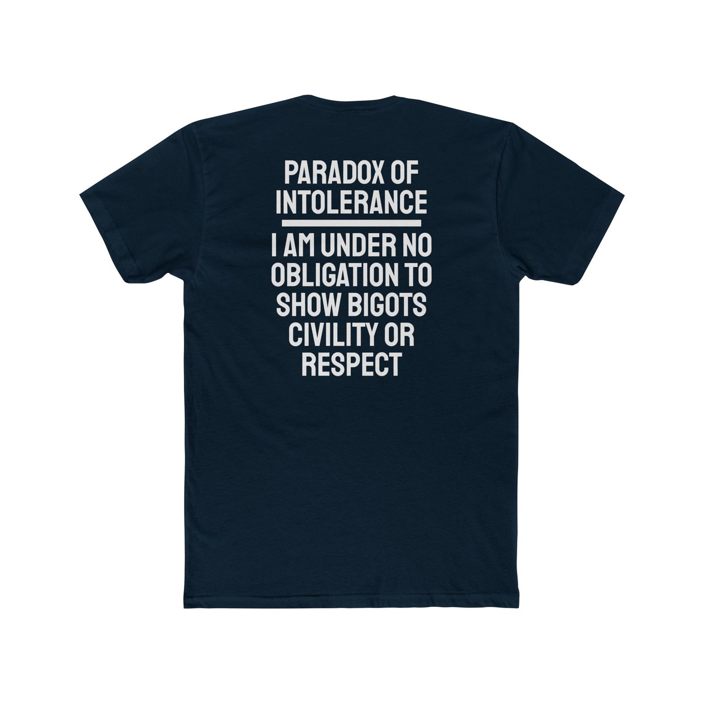 Paradox Of Intolerance I Am Under No Obligation To Show Bigots Civility Or Respect - Unisex Cotton Crew Tee