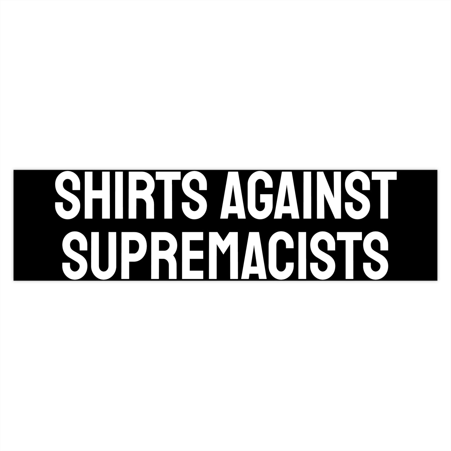 Shirts Against Supremacists - Bumper Stickers