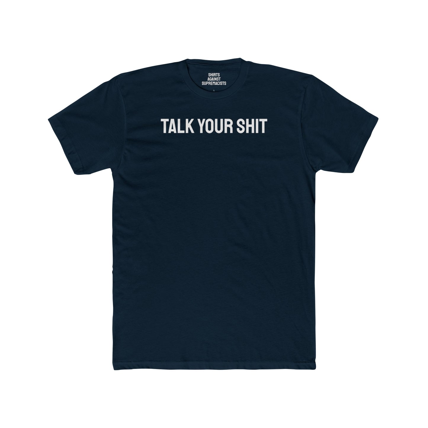 Talk Your Shit - Unisex Cotton Crew Tee