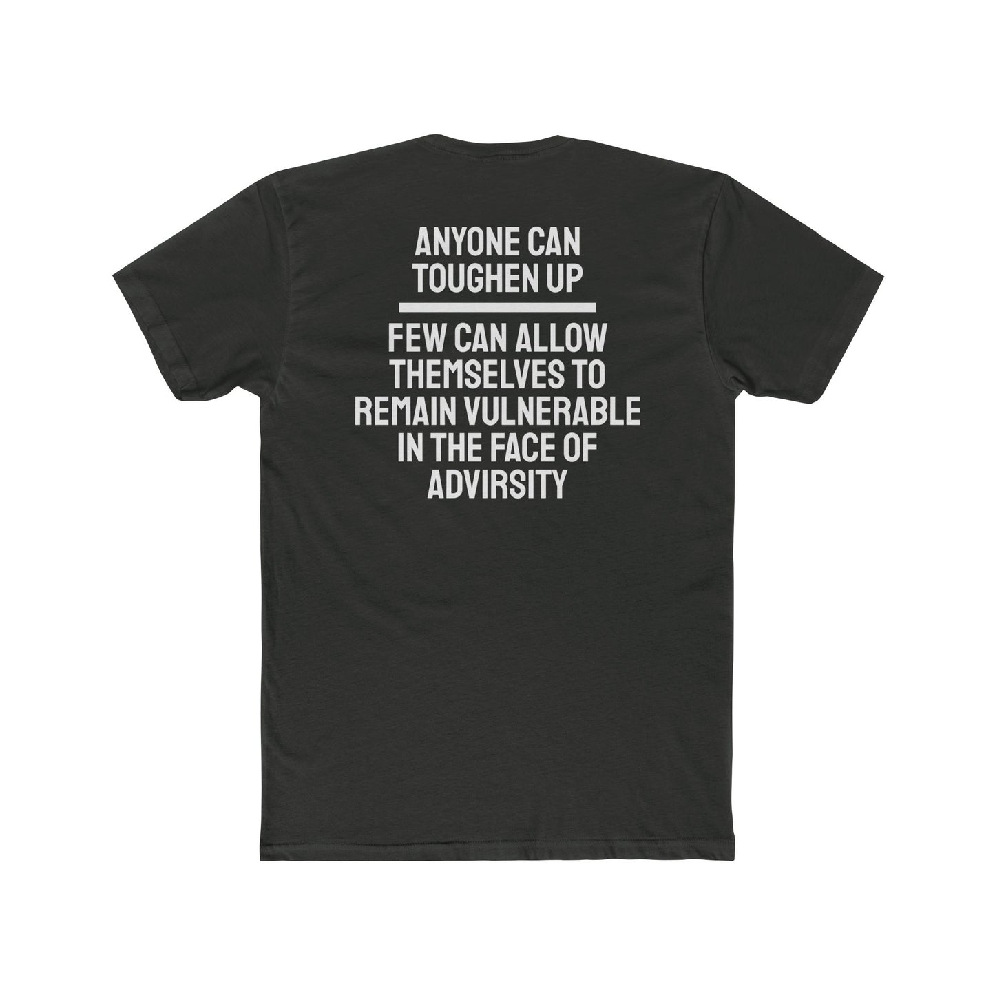 Anyone Can Toughen Up Few Can Allow Themselves To Remain Vulnerable In The Face Of Adversity - Unisex Cotton Crew Tee