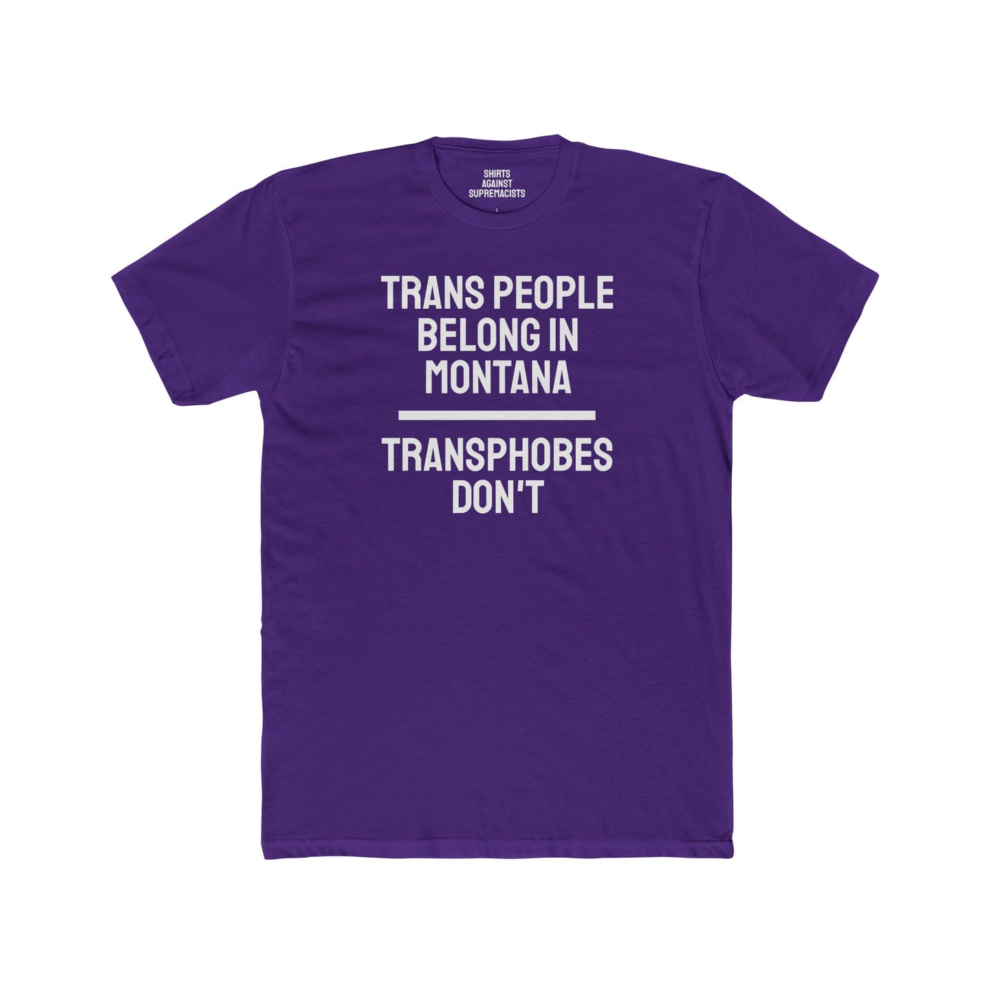 Trans People Belong In Montana Transphobes Don't - Unisex Cotton Crew Tee