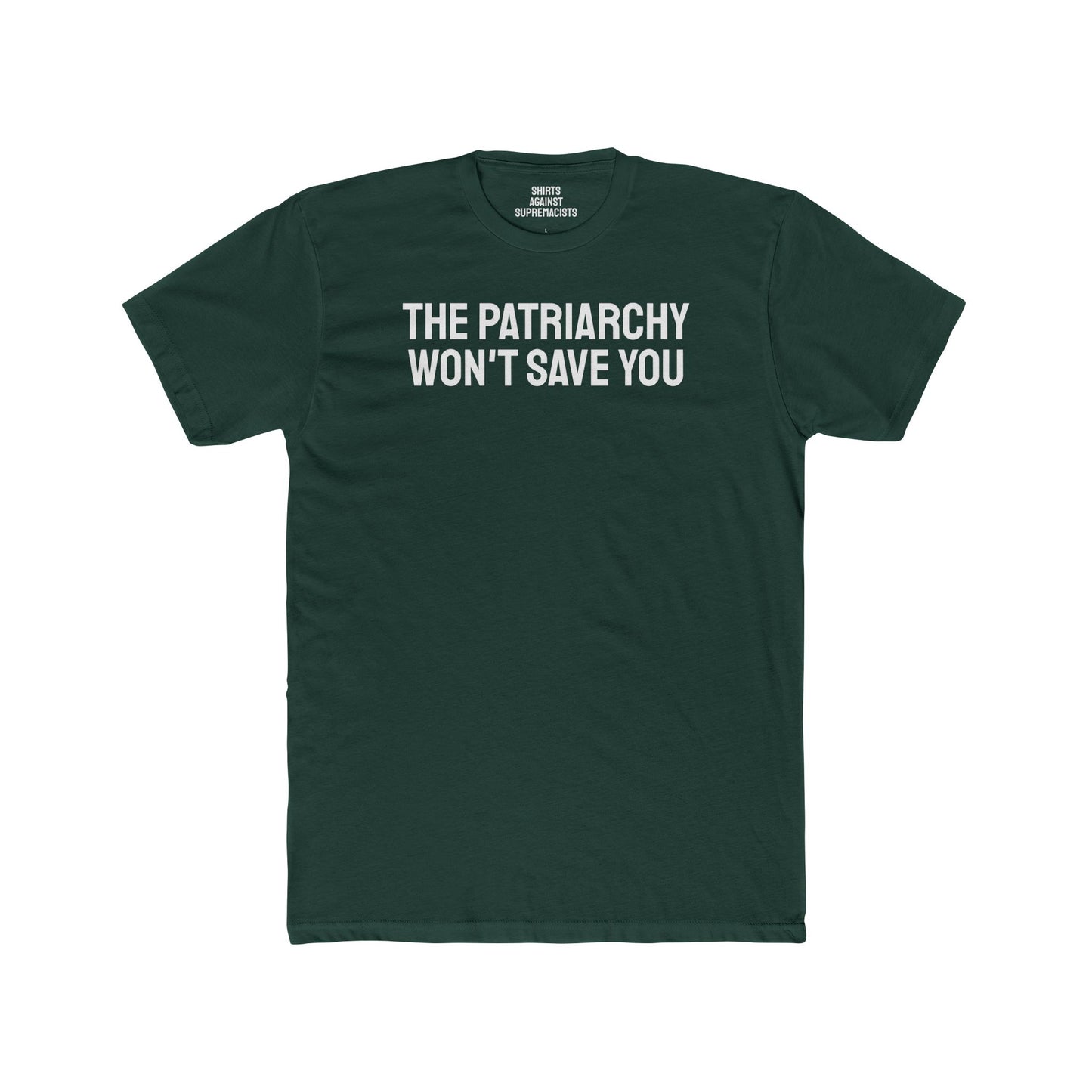 The Patriarchy Won't Save You - Unisex Cotton Crew Tee