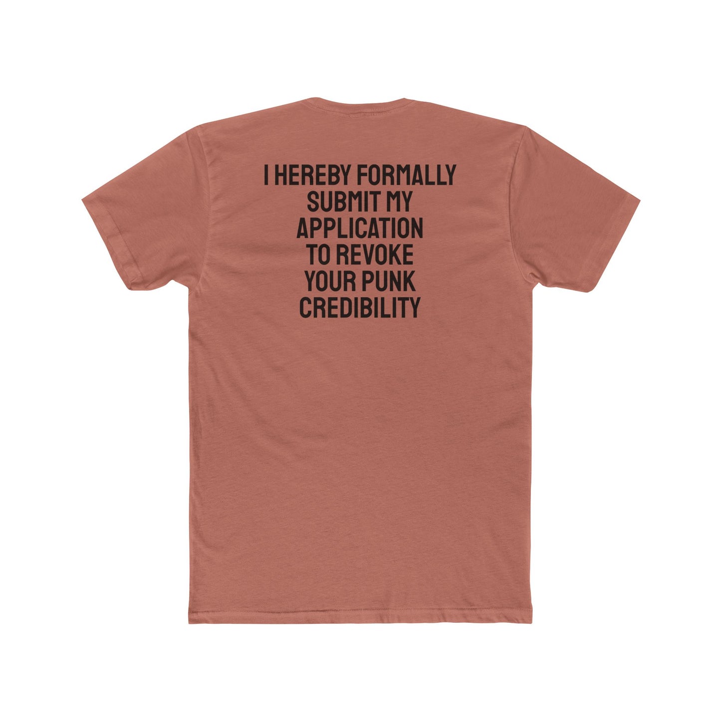 I Hereby Formally Submit My Application To Revoke Your Punk Credibility - Unisex Cotton Crew Tee