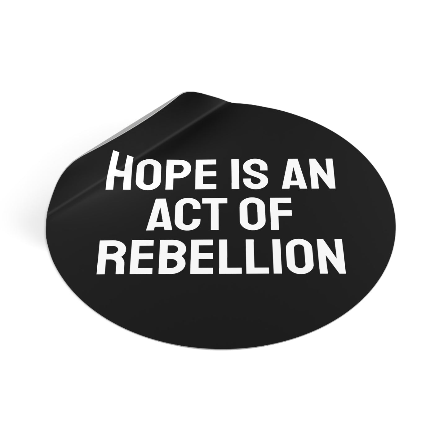 Hope Is An Act Of Rebellion - Round Vinyl Stickers