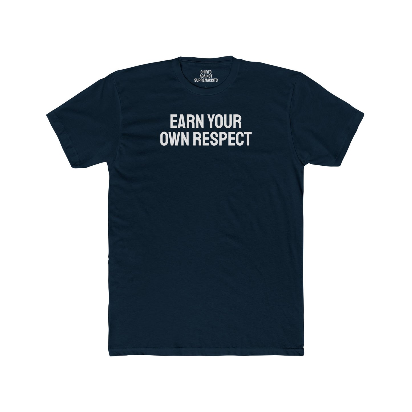 Earn Your Own Respect - Unisex Cotton Crew Tee