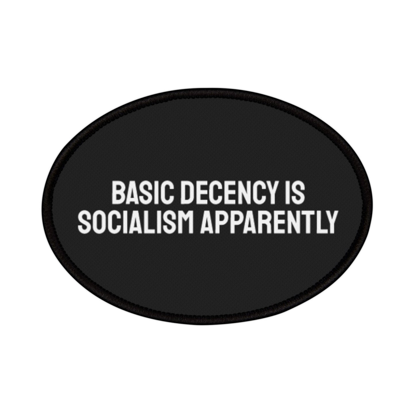 Basic Decency Is Socialism Apparently - Iron-On Patch