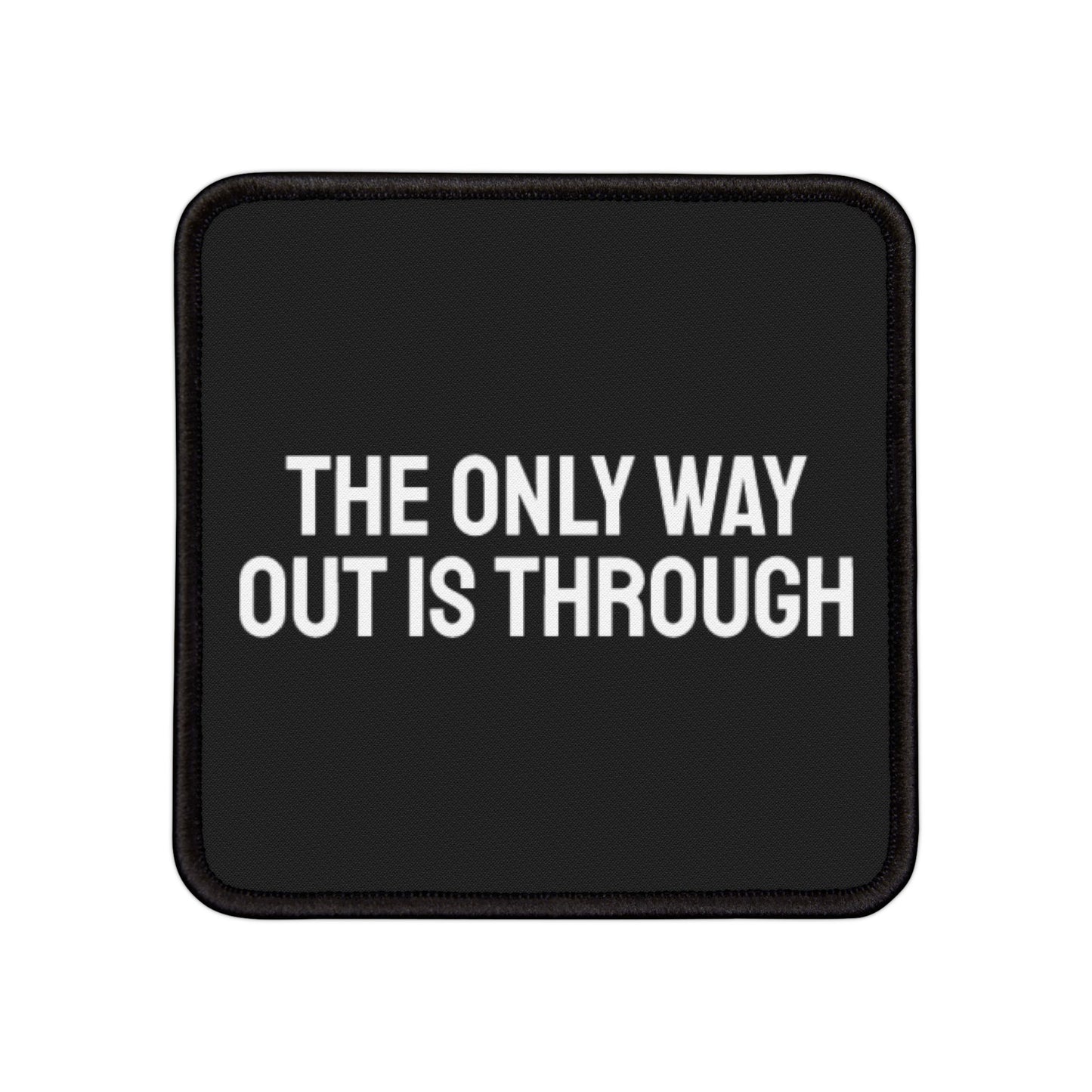 The Only Way Out Is Through - Iron-On Patch