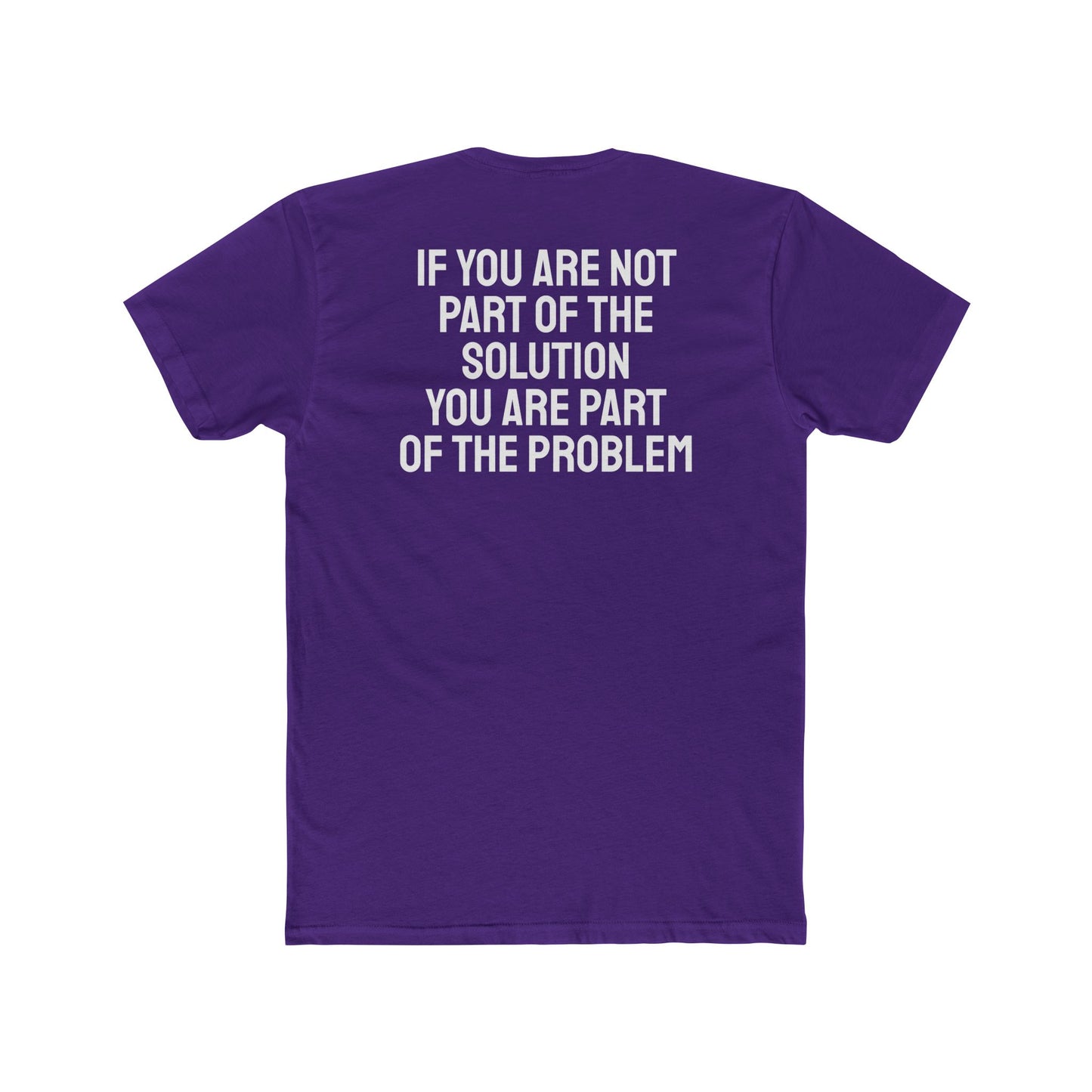 If You Are Not Part Of The Solution You Are Part Of The Problem - Unisex Cotton Crew Tee