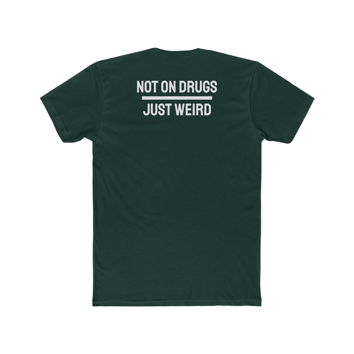 Not On Drugs Just Weird - Unisex Cotton Crew Tee