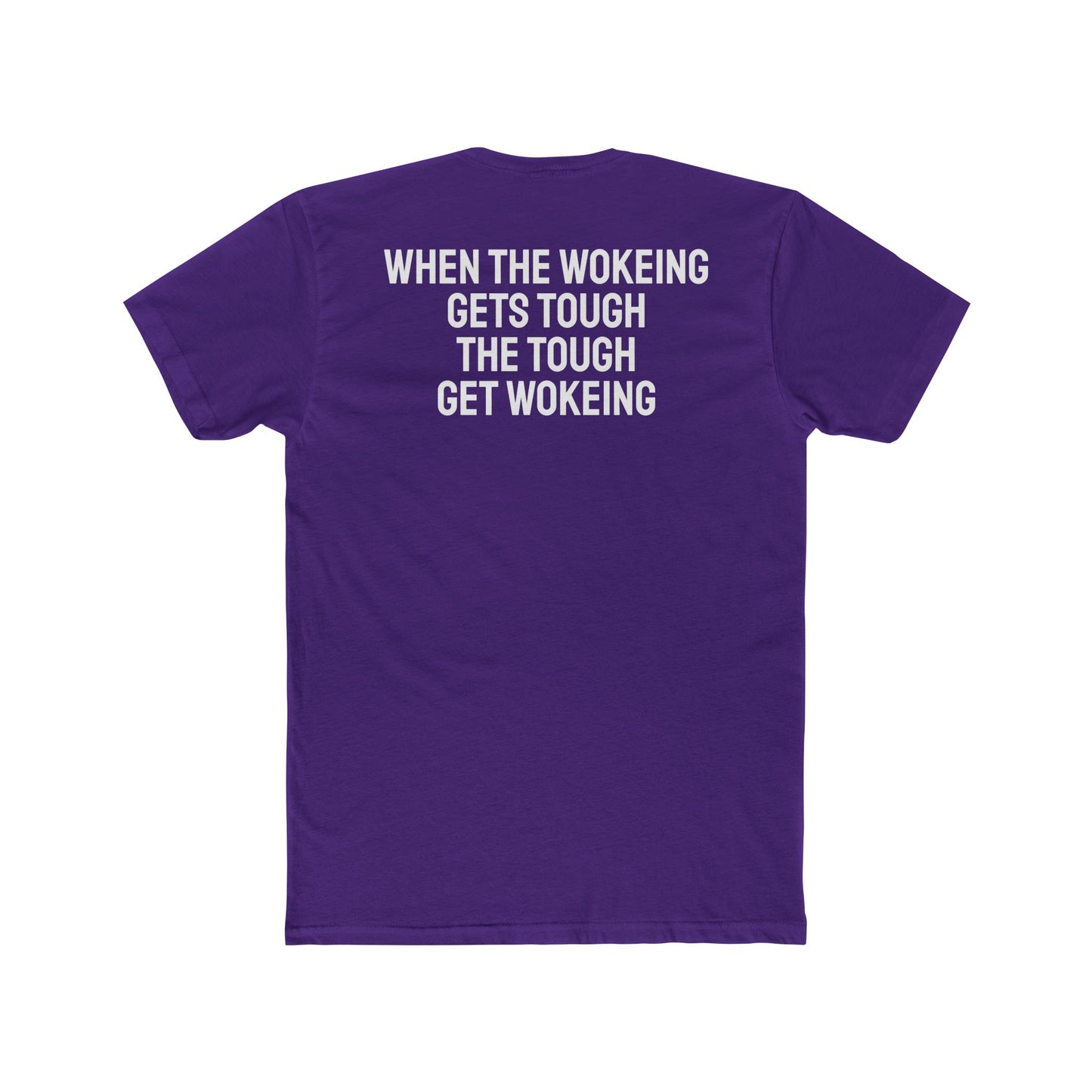 When The Wokeing Gets Tough The Tough Get Wokeing - Unisex Cotton Crew Tee