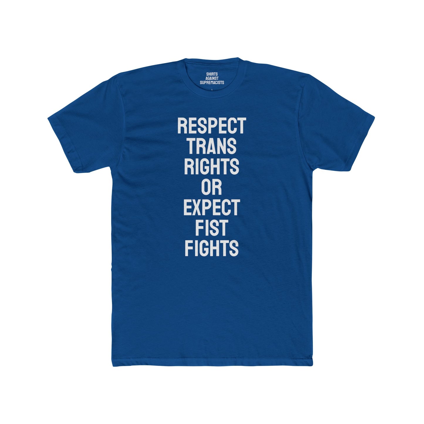 Respect Trans Rights Or Expect Fist Fights - Unisex Cotton Crew Tee