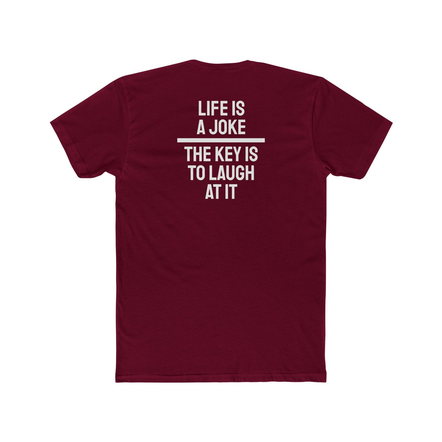 Life Is A Joke The Key Is To Laugh At It - Unisex Cotton Crew Tee