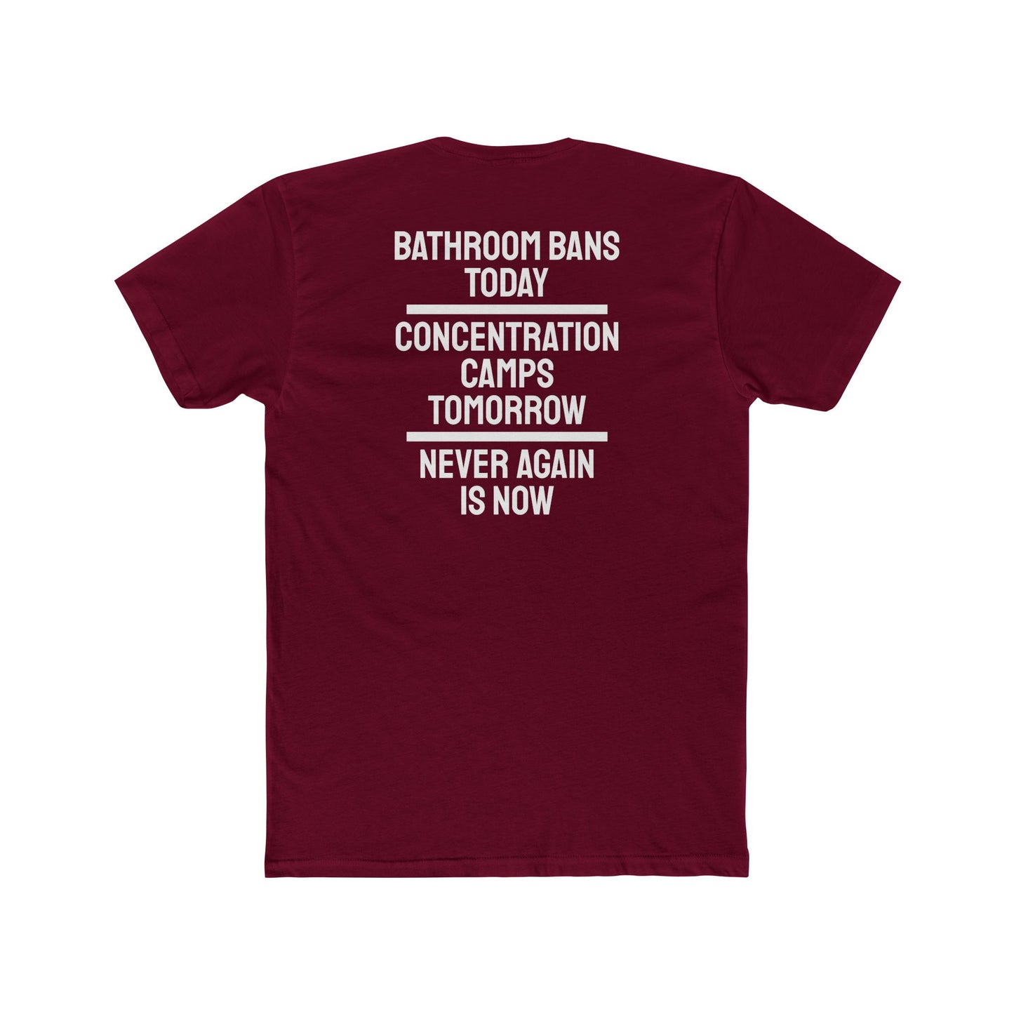 Bathroom Bans Today Concentration Camps Tomorrow Never Again Is Now - Unisex Cotton Crew Tee