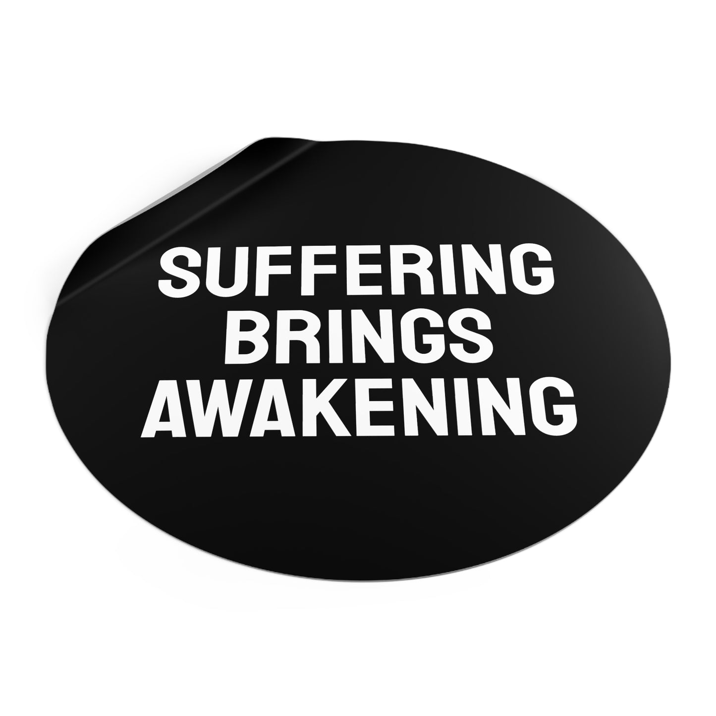 Suffering Brings Awakening - Round Vinyl Stickers