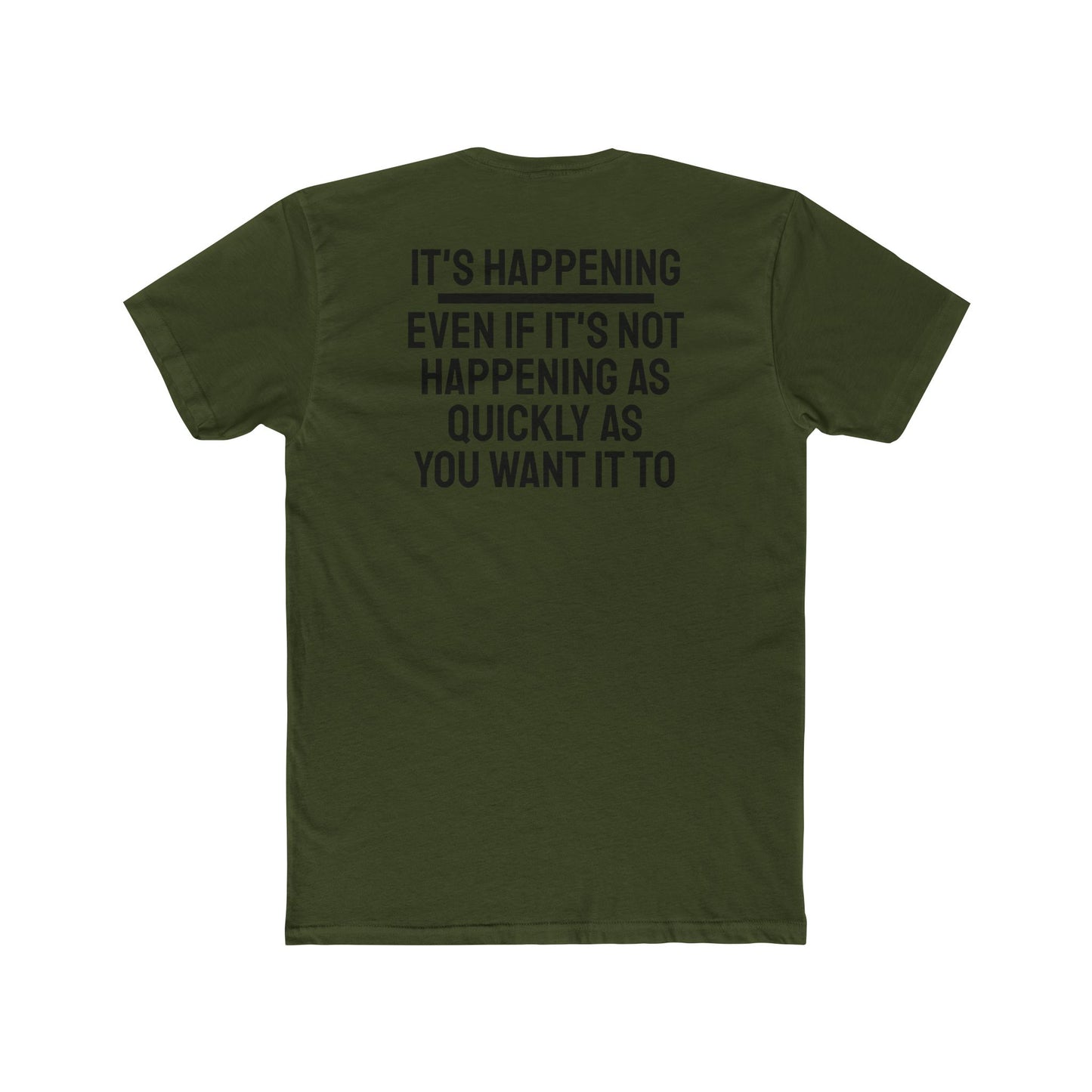 It's Happening Even If It's Not Happening As Quickly As You Want It To - Unisex Cotton Crew Tee