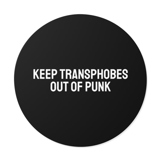 Keep Transphobes Out Of Punk - Round Vinyl Stickers