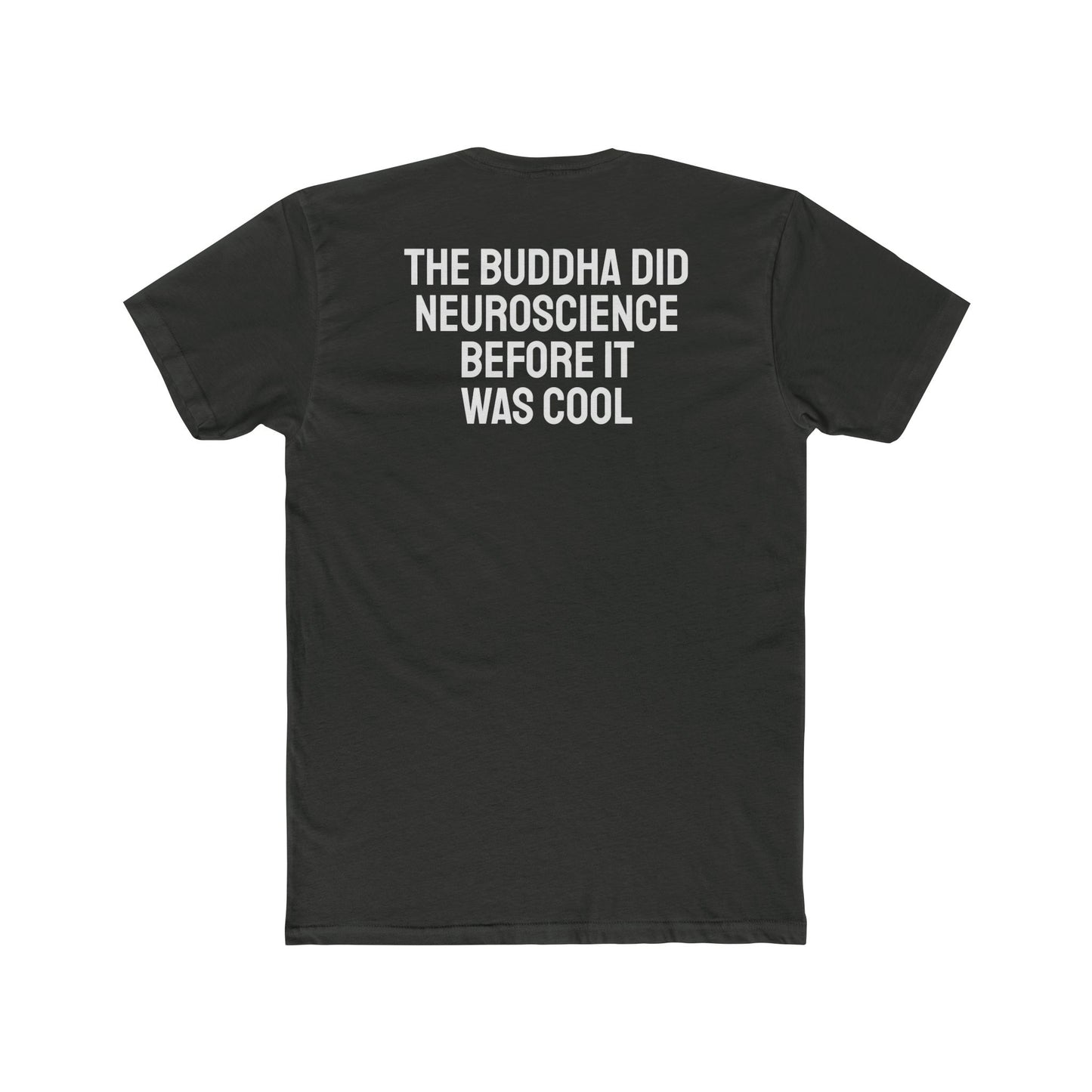 The Buddha Did Neuroscience Before It Was Cool - Unisex Cotton Crew Tee