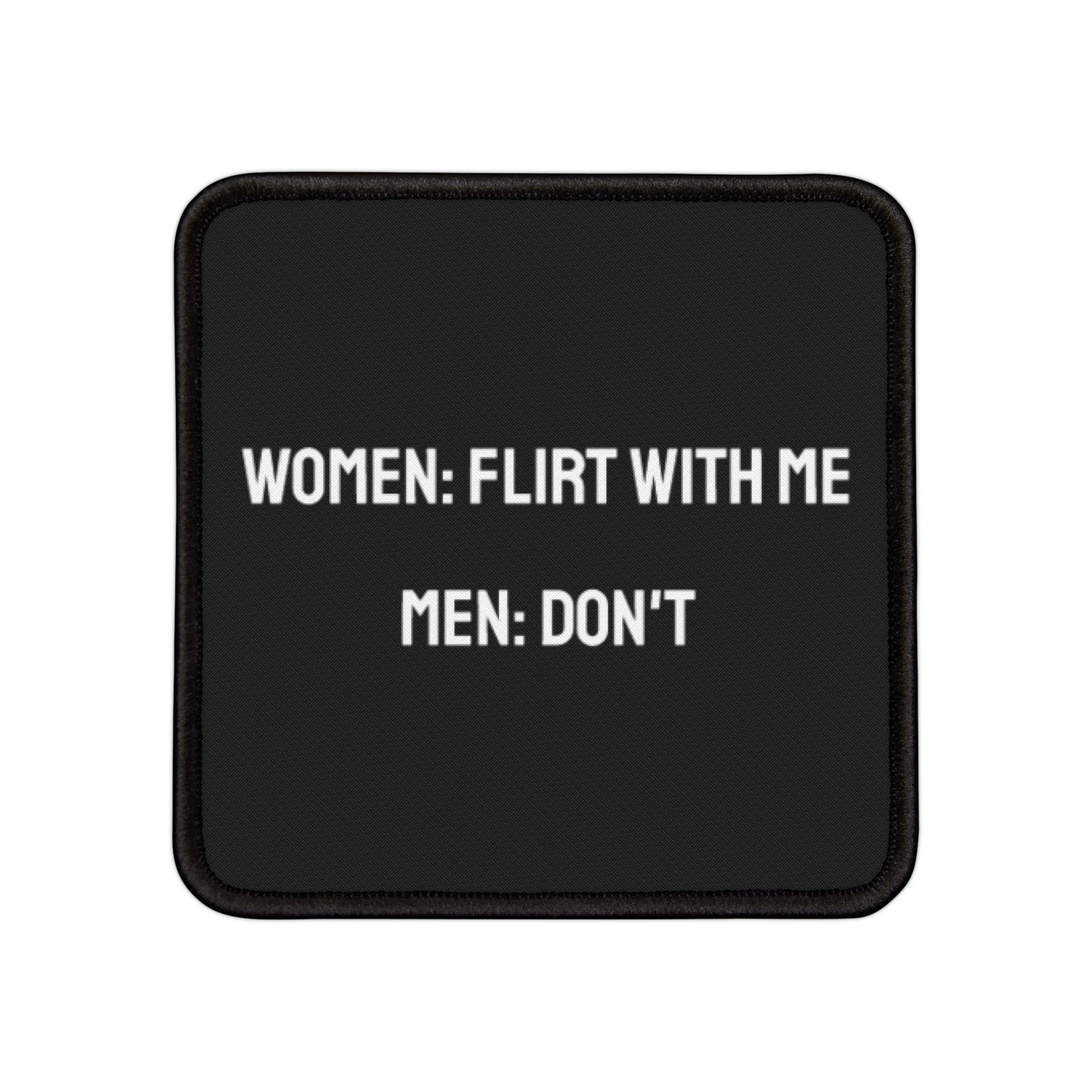 Women: Flirt With Me Men: Don't - Iron-On Patch