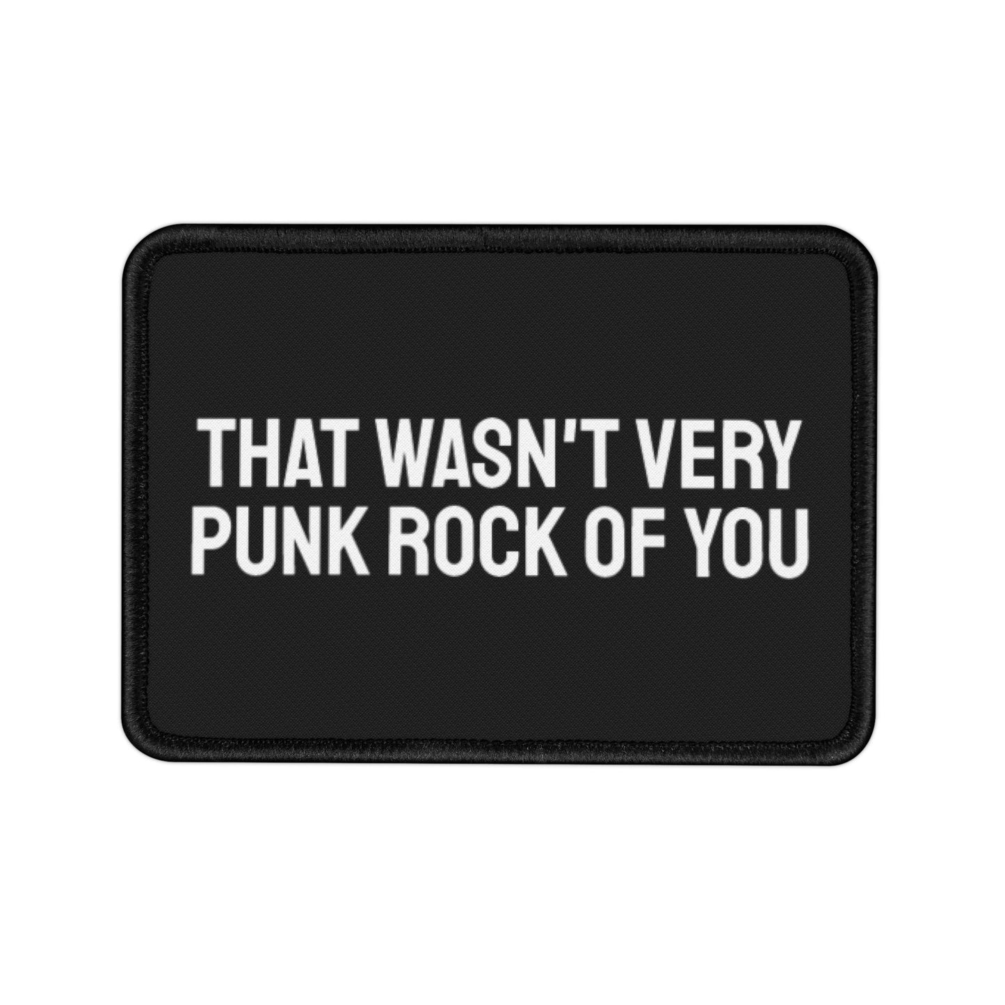 That Wasn't Very Punk Rock Of You - Iron-On Patch