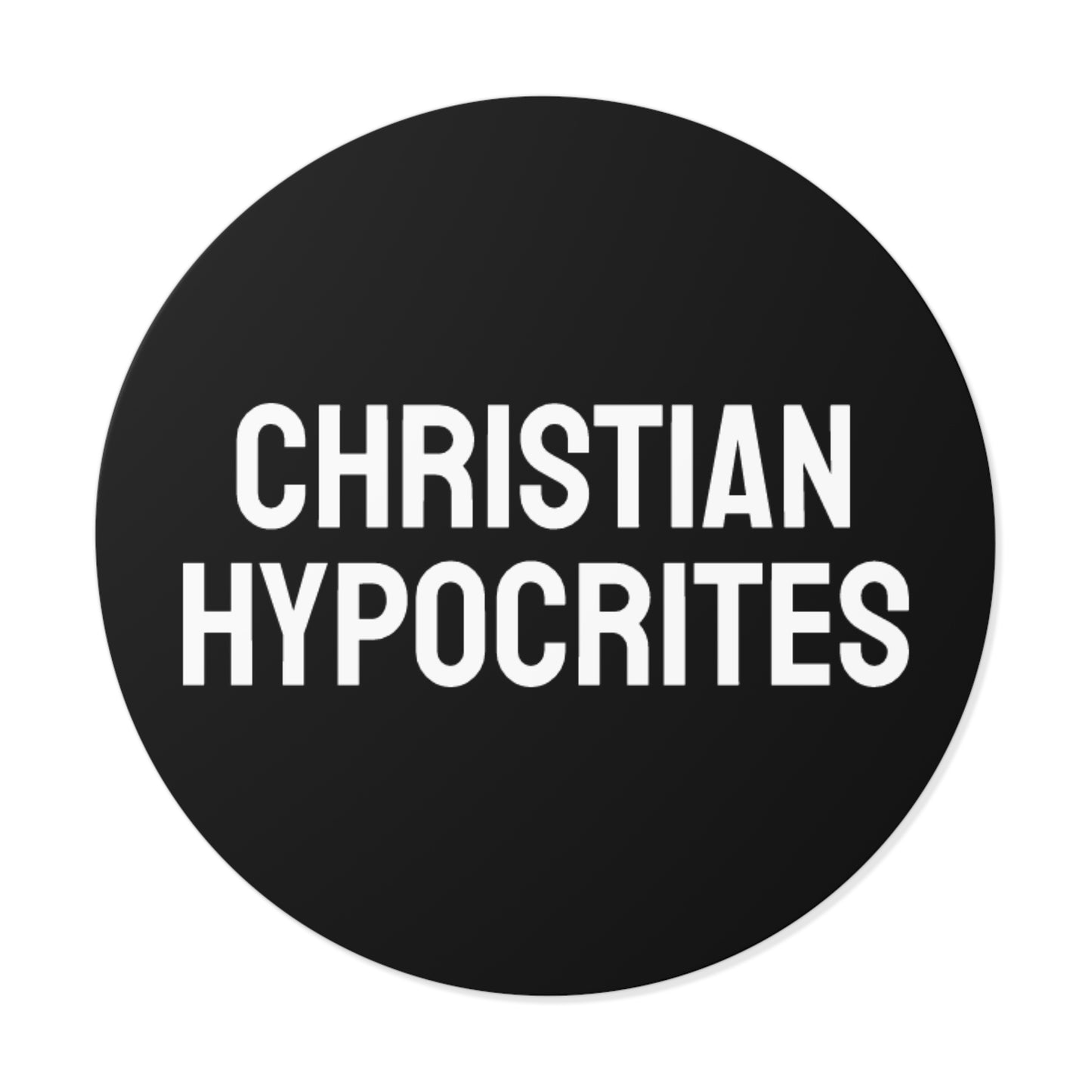 Christian Hypocrites - Round Vinyl Stickers