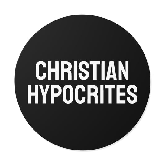 Christian Hypocrites - Round Vinyl Stickers