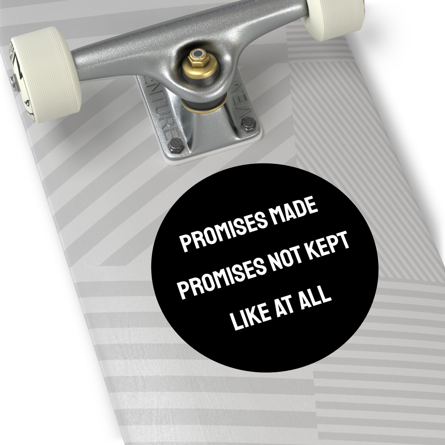 Promises Made Promises Not Kept Like At All - Round Vinyl Stickers