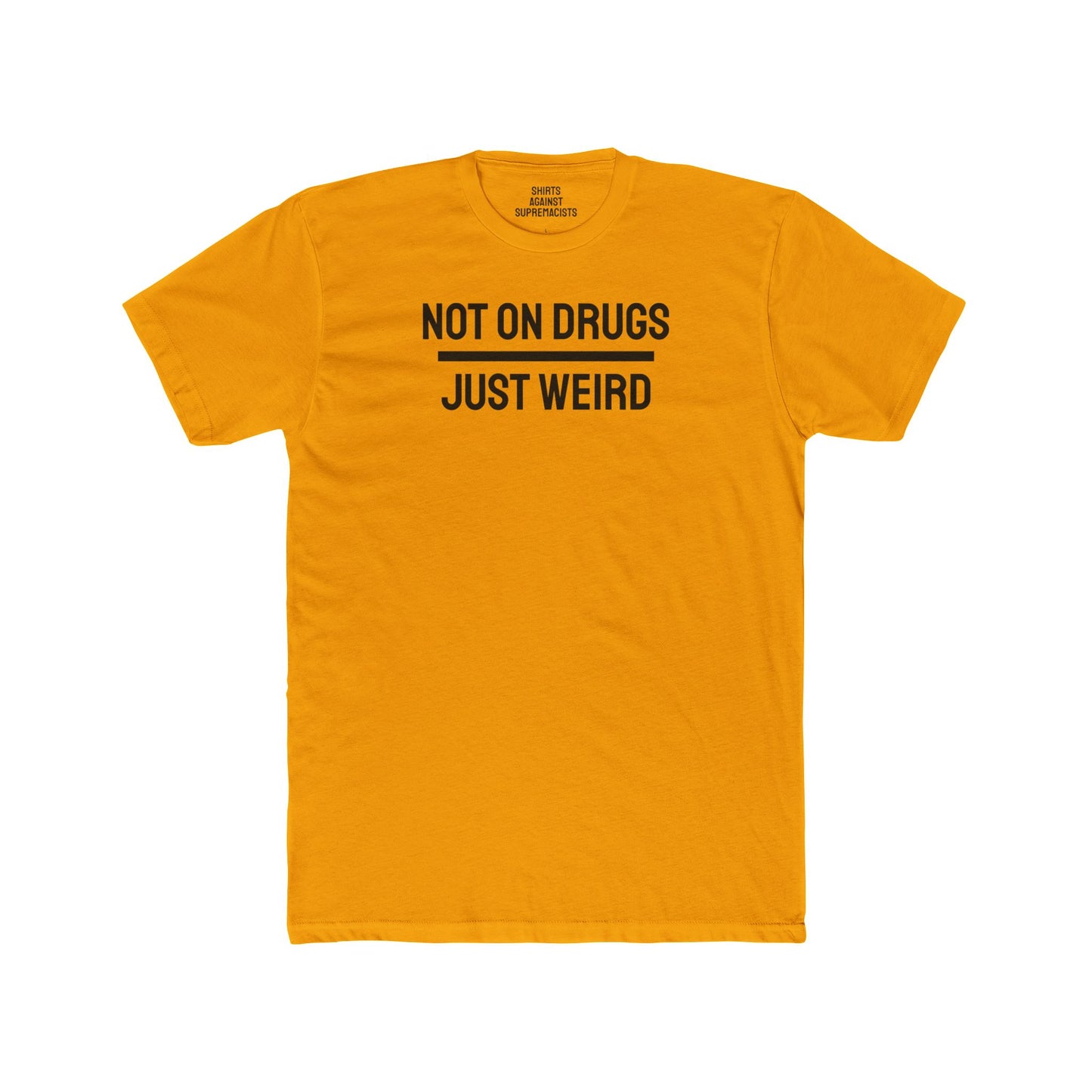 Not On Drugs Just Weird - Unisex Cotton Crew Tee