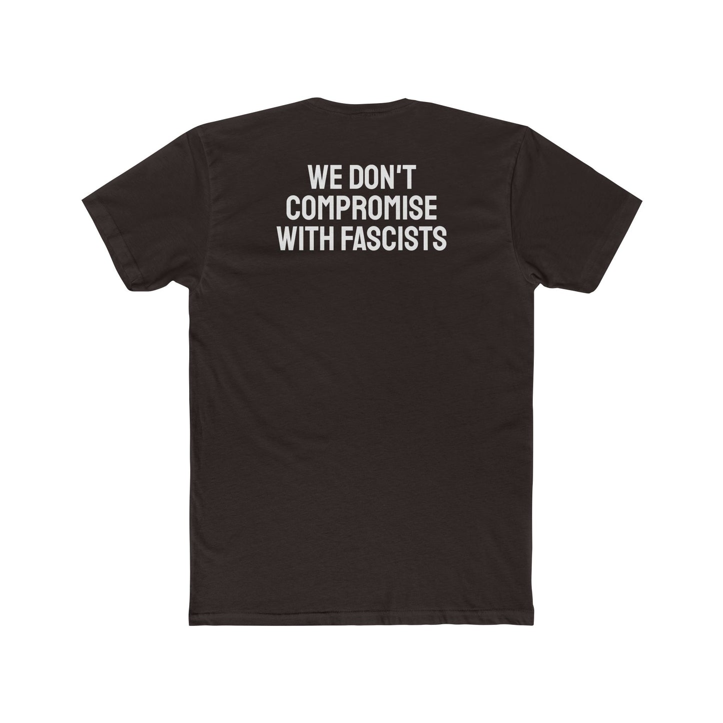 We Don't Compromise With Fascists - Unisex Cotton Crew Tee