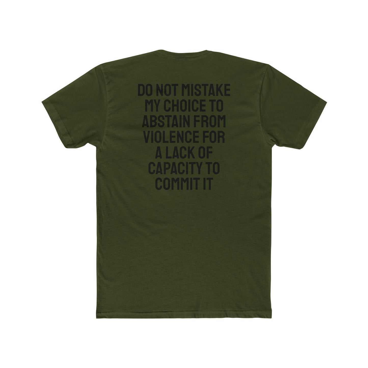 Do Not Mistake My Choice To Abstain From Violence For A Lack Of Capacity To Commit It - Unisex Cotton Crew Tee