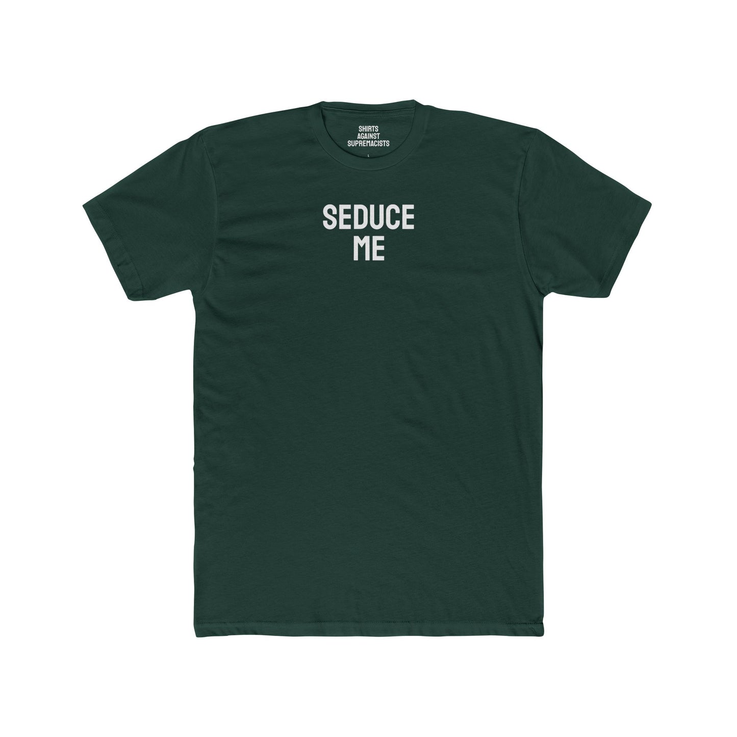 Seduce Me - Unisex Cotton Crew Tee