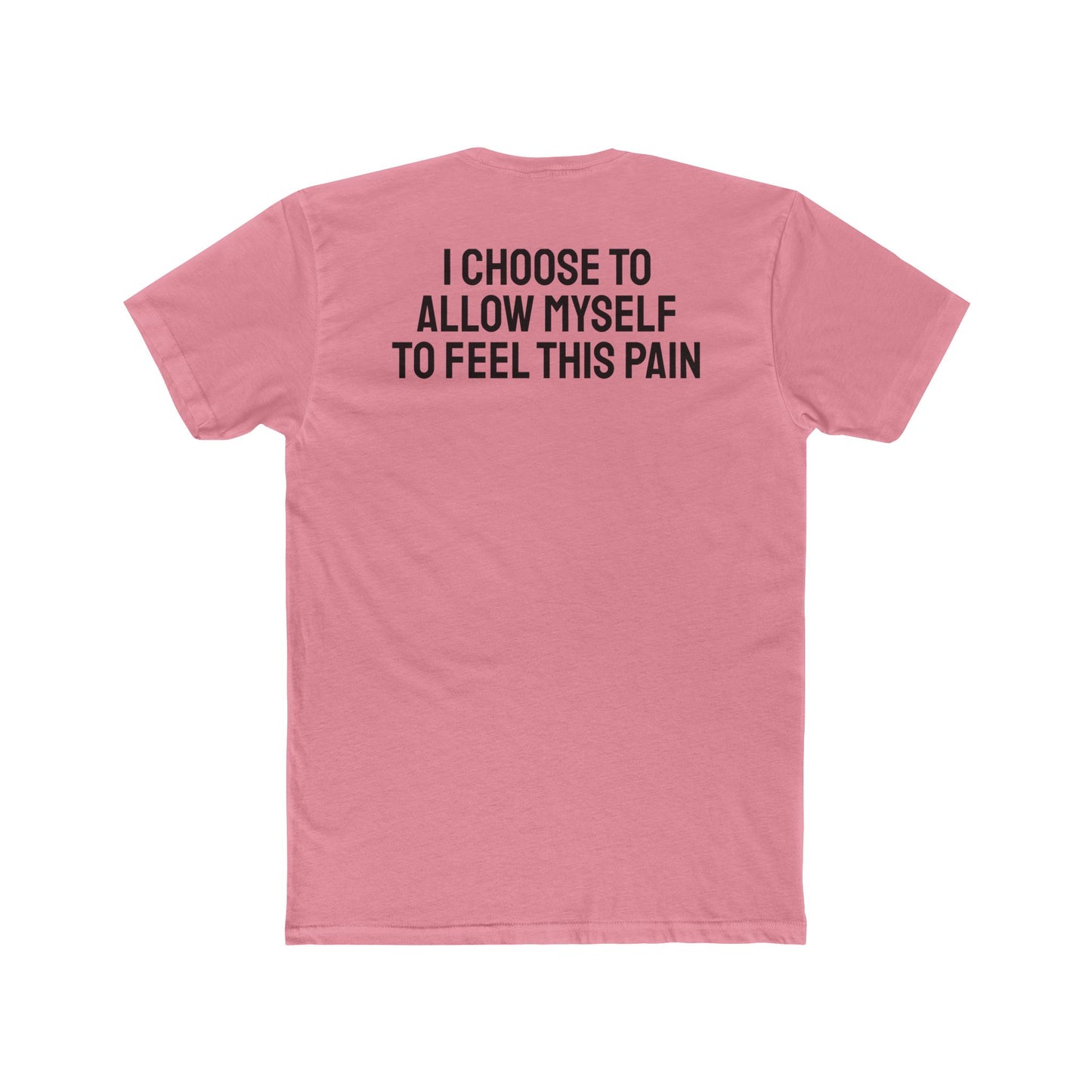 I Choose To Allow Myself To Feel This Pain - Unisex Cotton Crew Tee