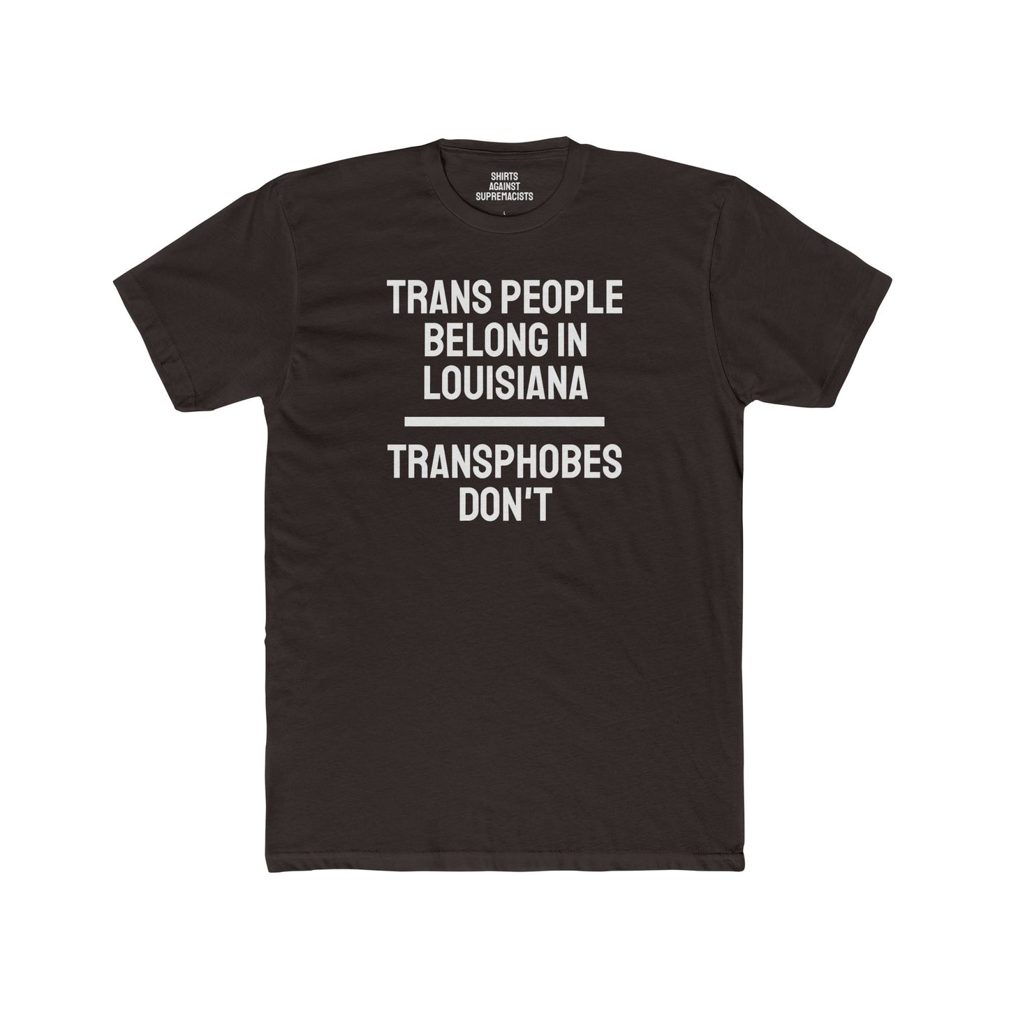 Trans People Belong In Louisiana Transphobes Don't - Unisex Cotton Crew Tee