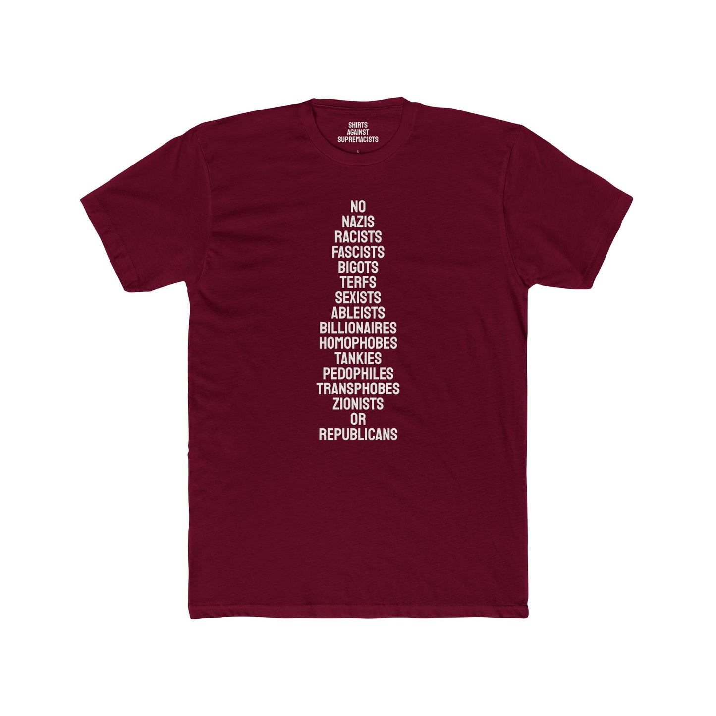 No Nazis Racists Fascists Bigots Terfs Sexists Ableists Billionaires Homophobes Tankies Pedophiles Transphobes Zionists Or Republicans - Unisex Cotton Crew Tee