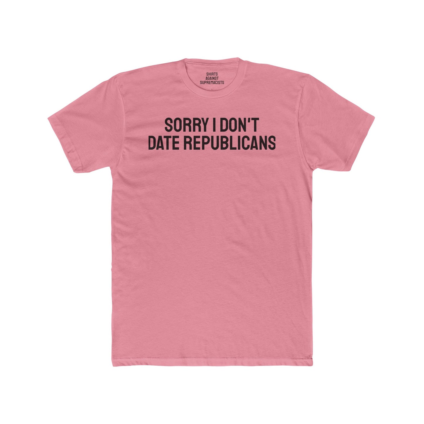 Sorry I don't date republicans - Unisex Cotton Crew Tee