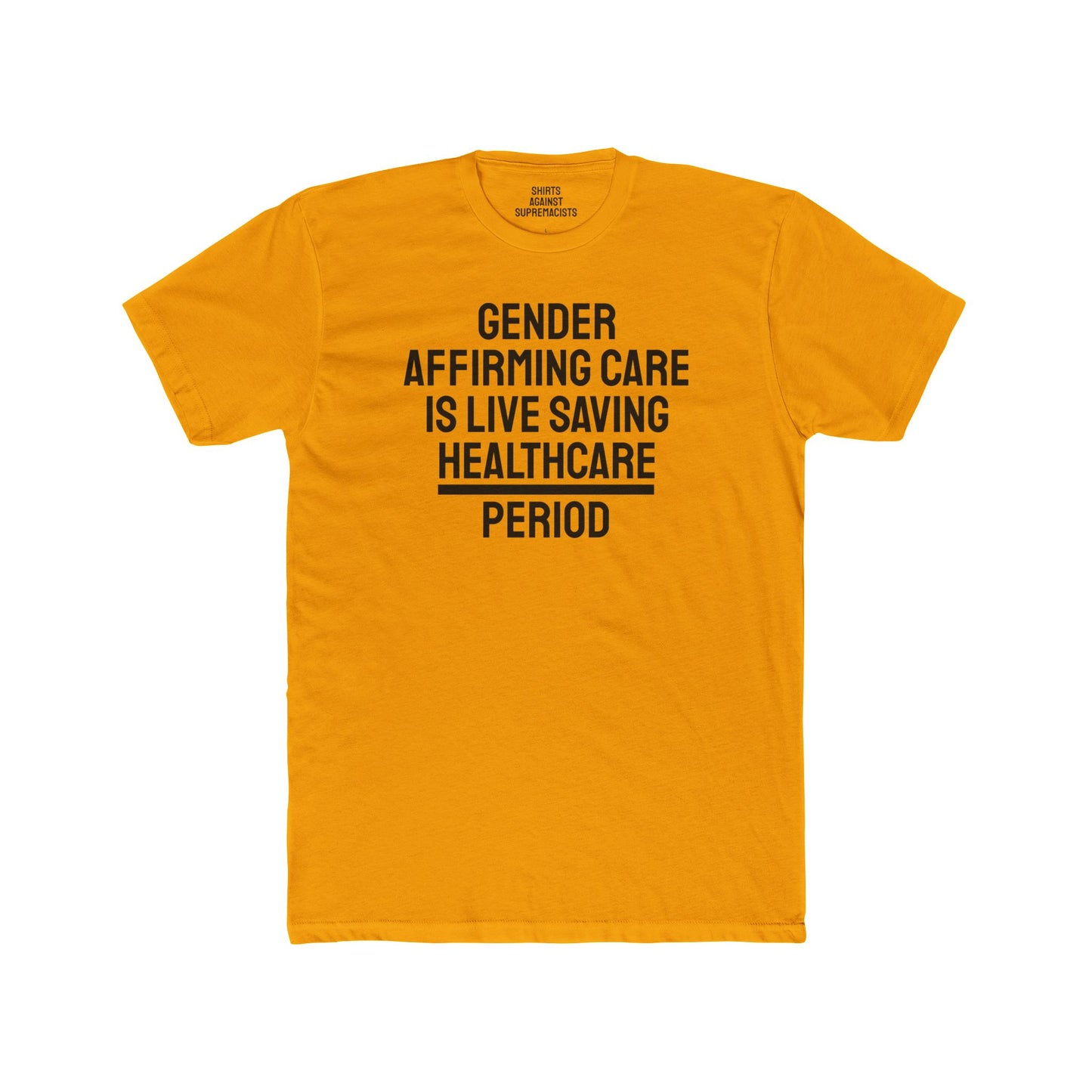 Gender Affirming Care Is Life Saving Healthcare Period - Unisex Cotton Crew Tee