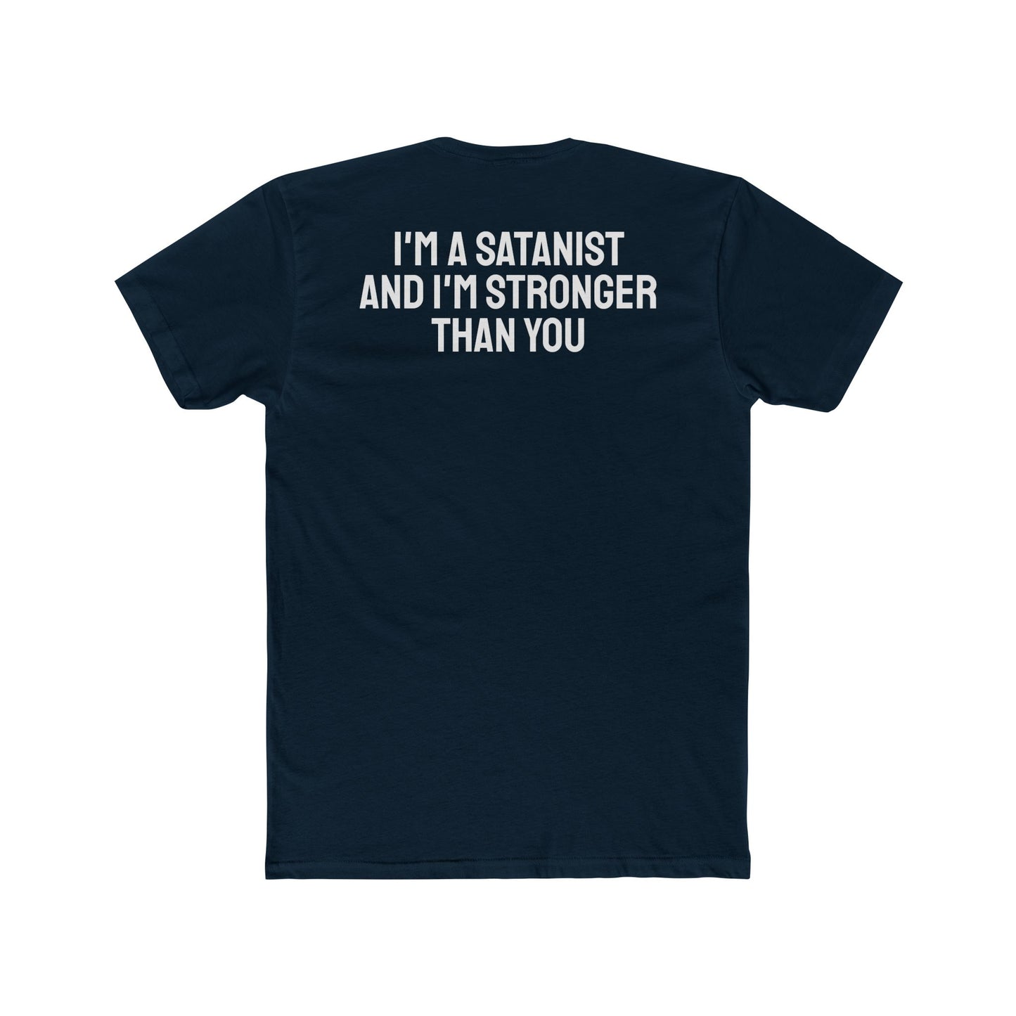 I'm A Satanist And I'm Stronger Than You - Unisex Cotton Crew Tee